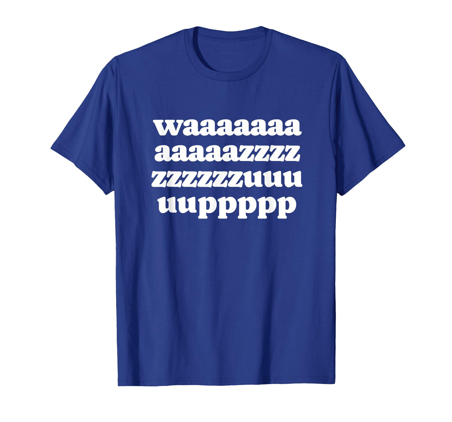 waaaaaazzzzzzuuuuuuppp T-Shirt