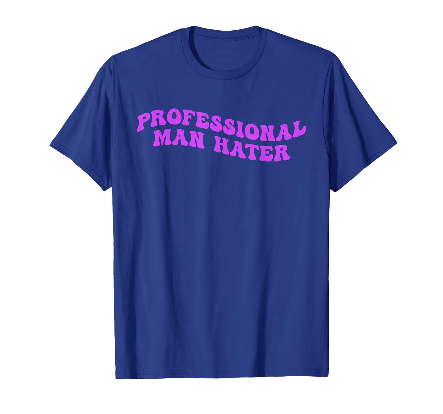 Professional Man Hater Design T-Shirt