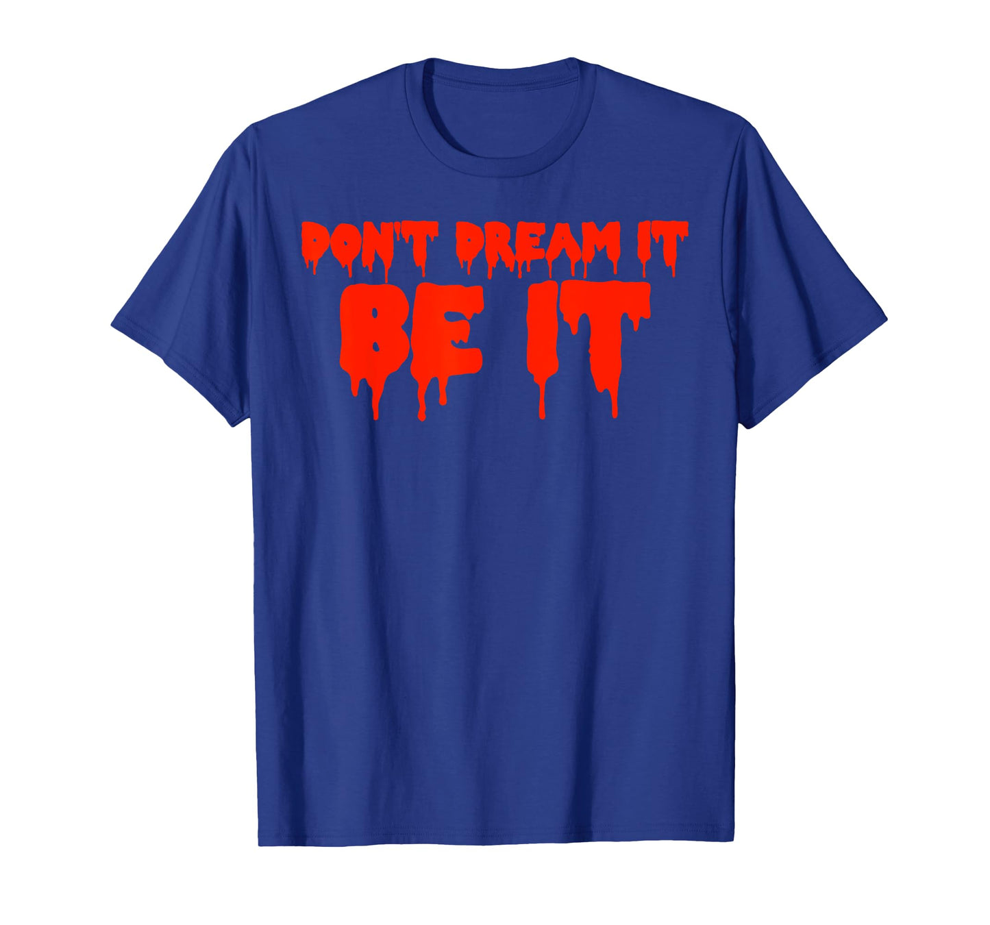 Retro Quote Dont Dream It Be It Funny Meaning Basic T-Shirt