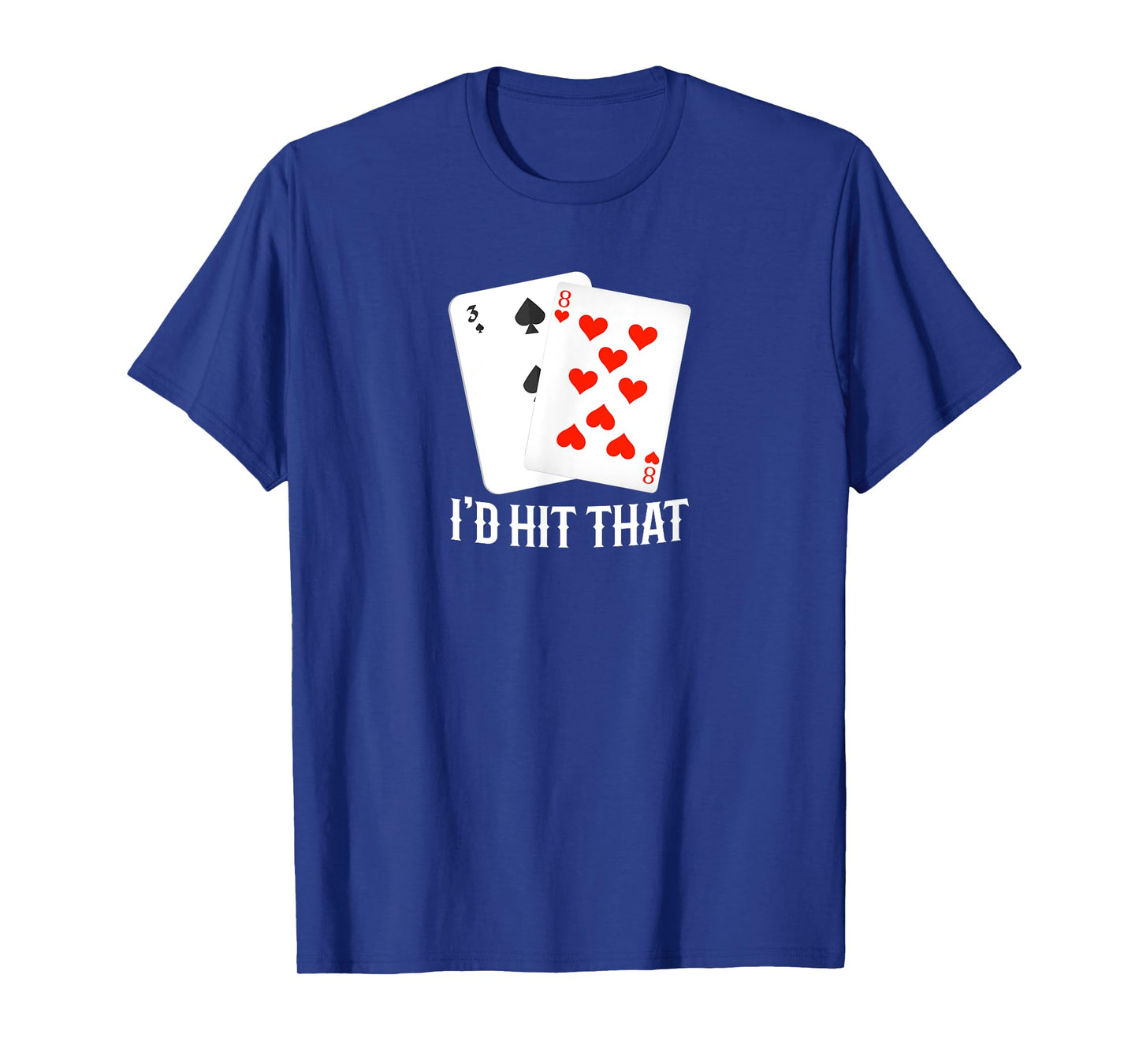 I'd Hit That 11 Of Blackjack Cards Gambling T-Shirt