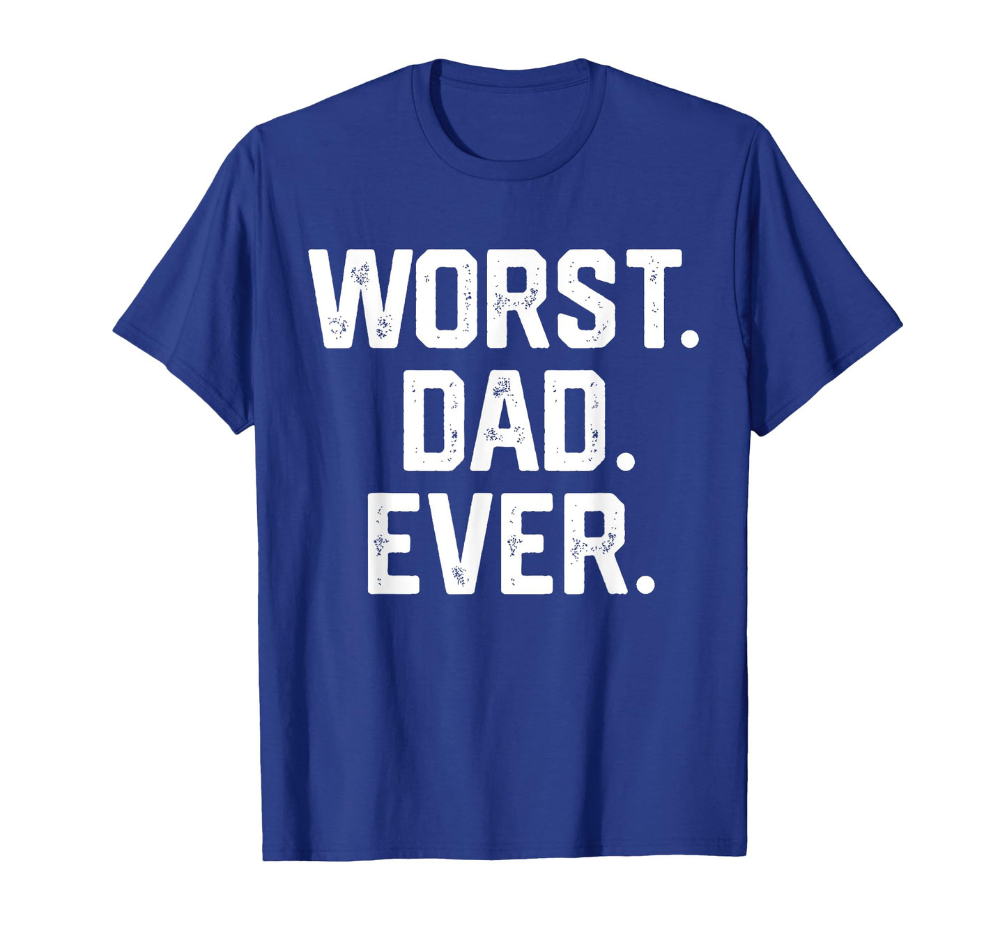 Funny Dad Shirt – Worst Dad Ever Joke Gifts Tee T-Shirt