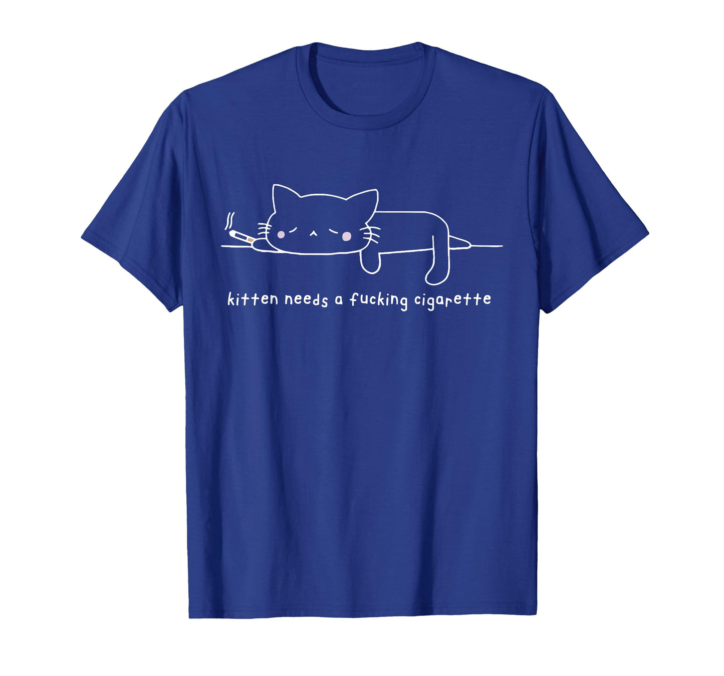 Kitten Needs A Fucking Cigarette Cat T-Shirt