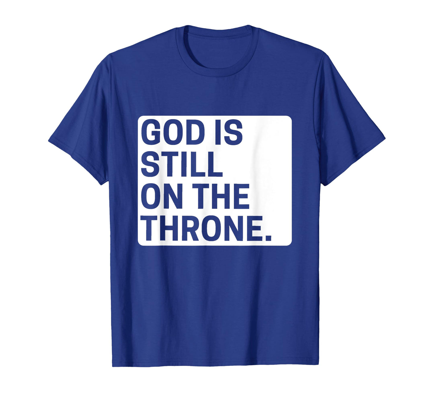 God is still on the throne.. T-Shirt