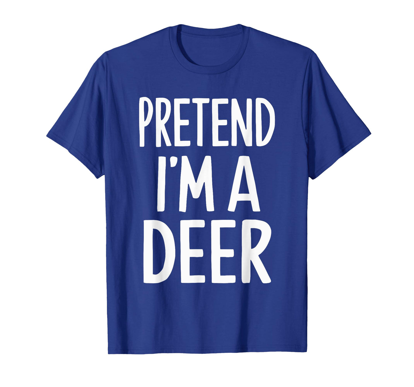 Pretend I'm A Deer T-Shirt