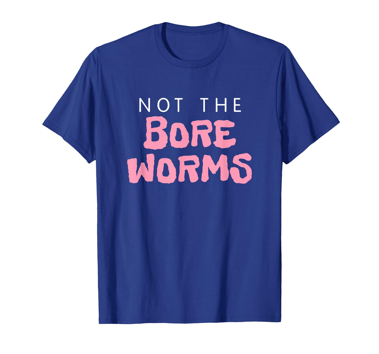 Not The Bore Worms! Funny Gay Madison Quote Movie Podcast T-Shirt