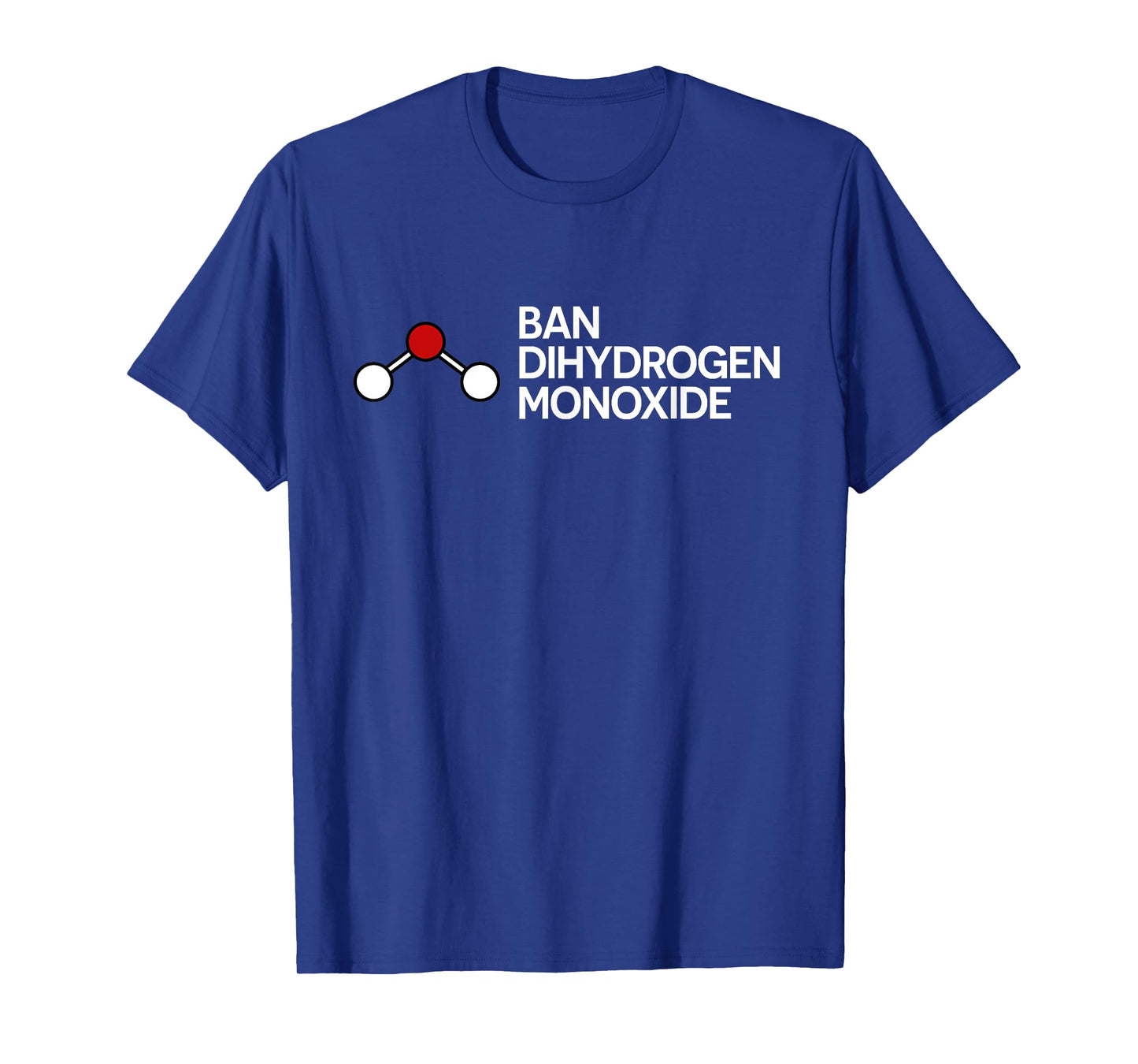 Ban Dihydrogen Monoxide Funny Gift T-Shirts T-Shirt