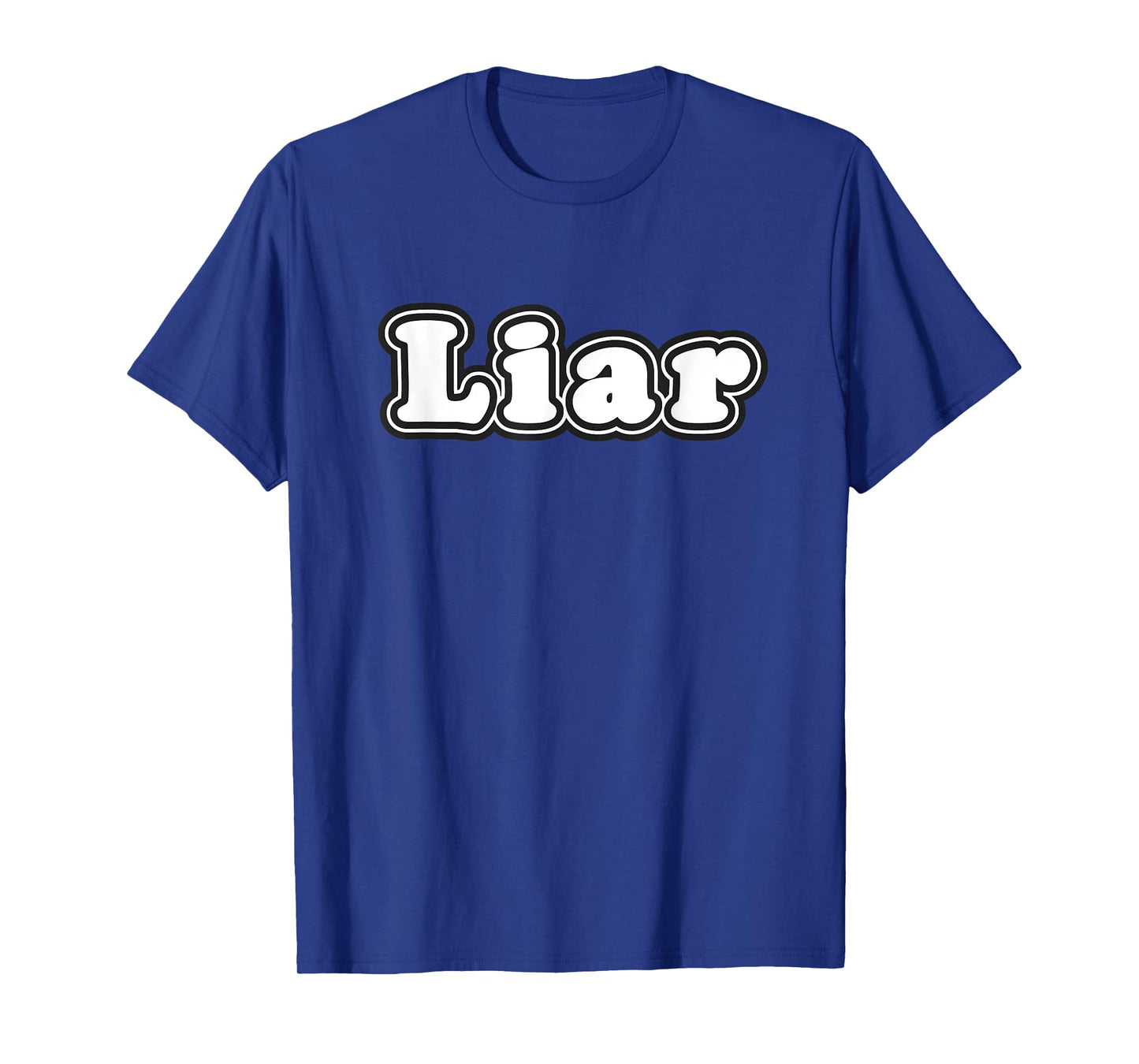 Liar Word Funny Gag Phrase Novelty Humor Text Joke Costume T-Shirt