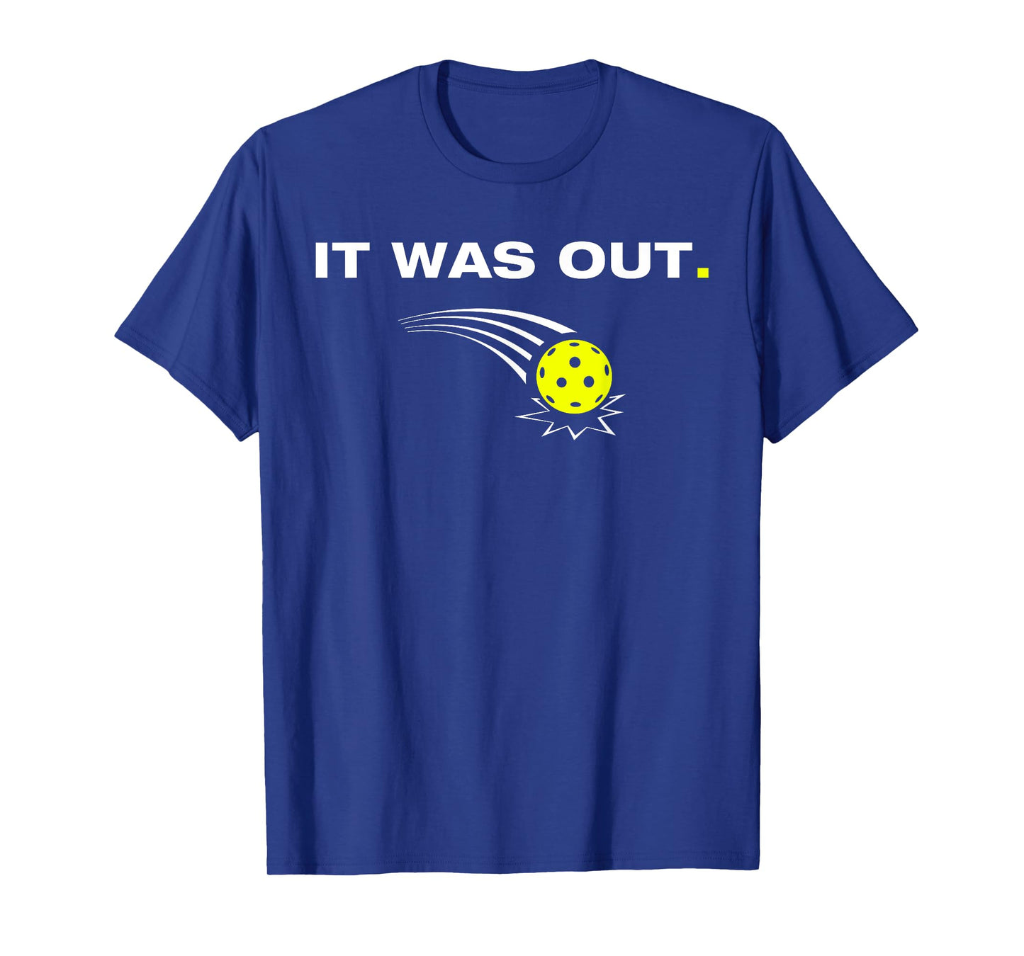 It Was Out Funny Pickleball Player T-Shirt