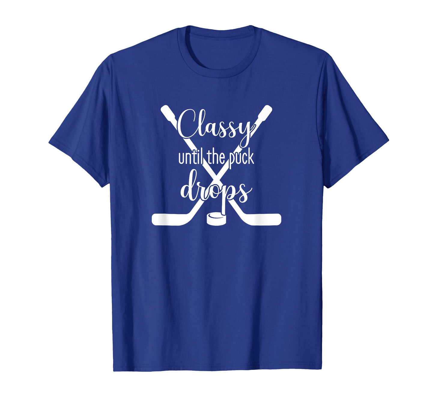 Classy Until the Puck Drops T-Shirt