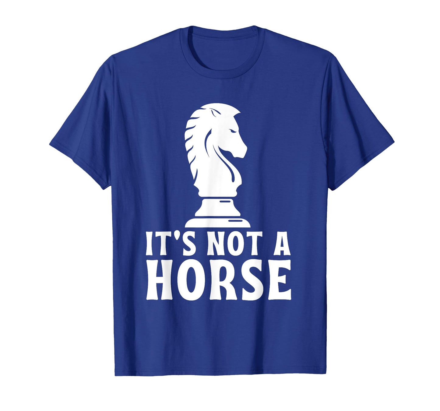 Funny Chess Its Not A Horse Chess Player T-Shirt