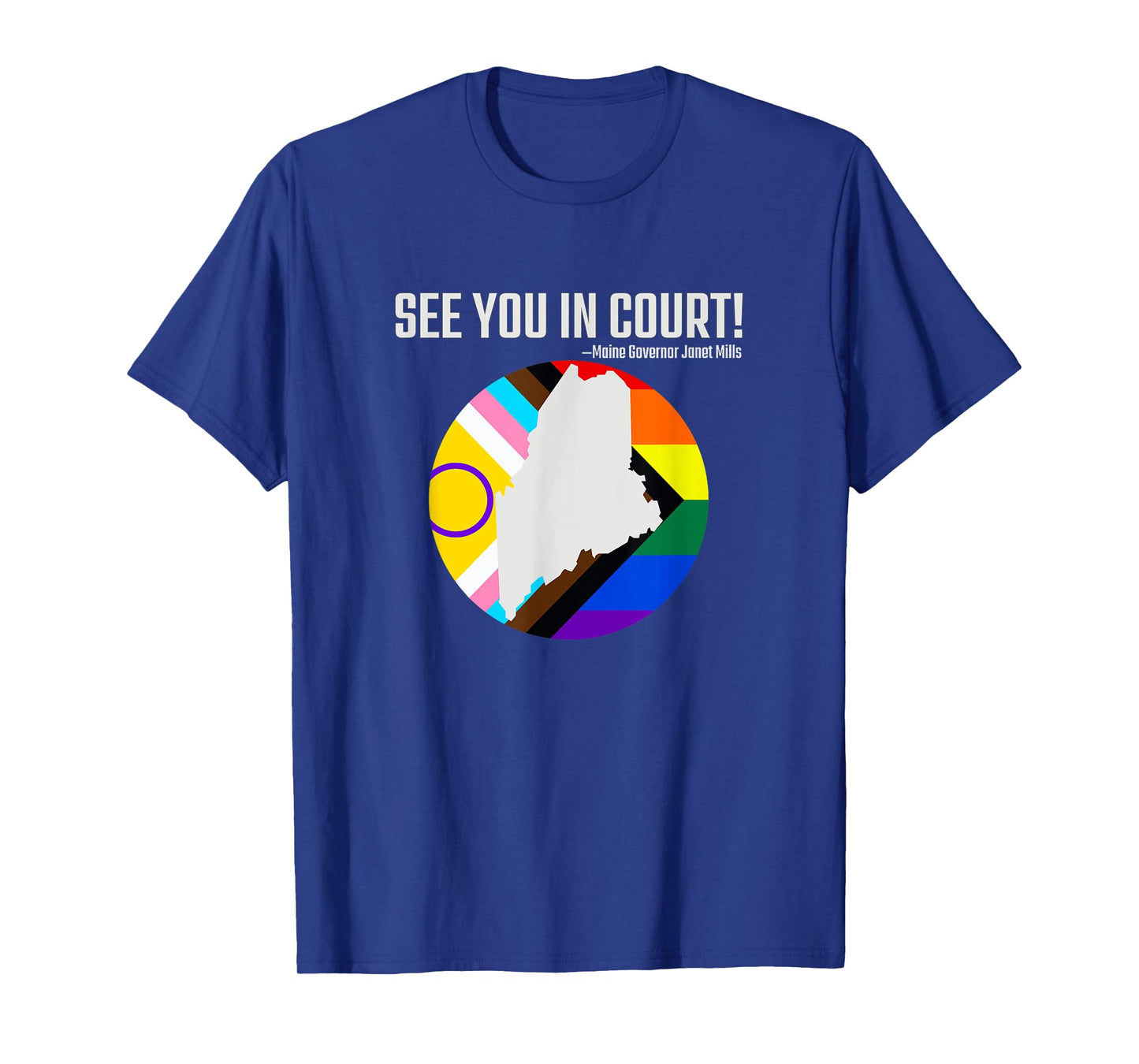 See You In Court Maine Gov Janet Mills - Tops & Accessories T-Shirt