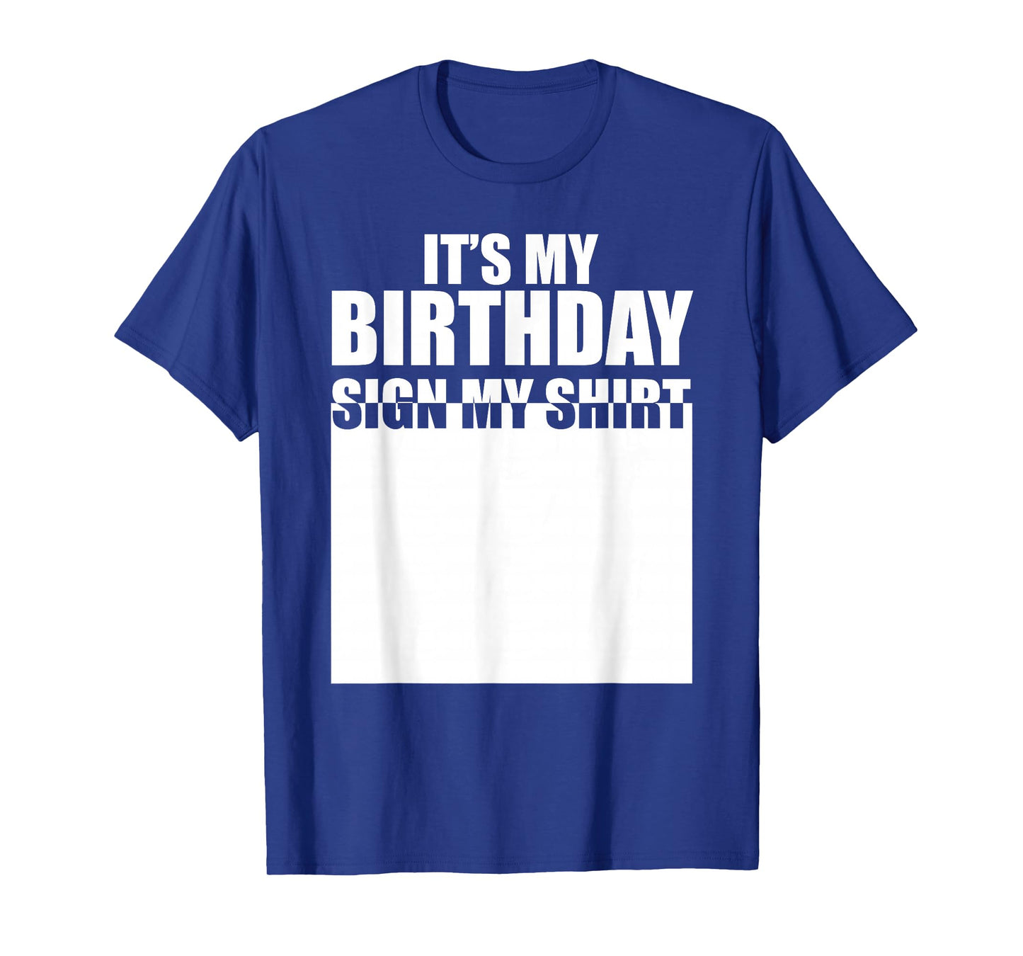 It's My Birthday Sign My Shirt Birthday Autograph T-Shirt