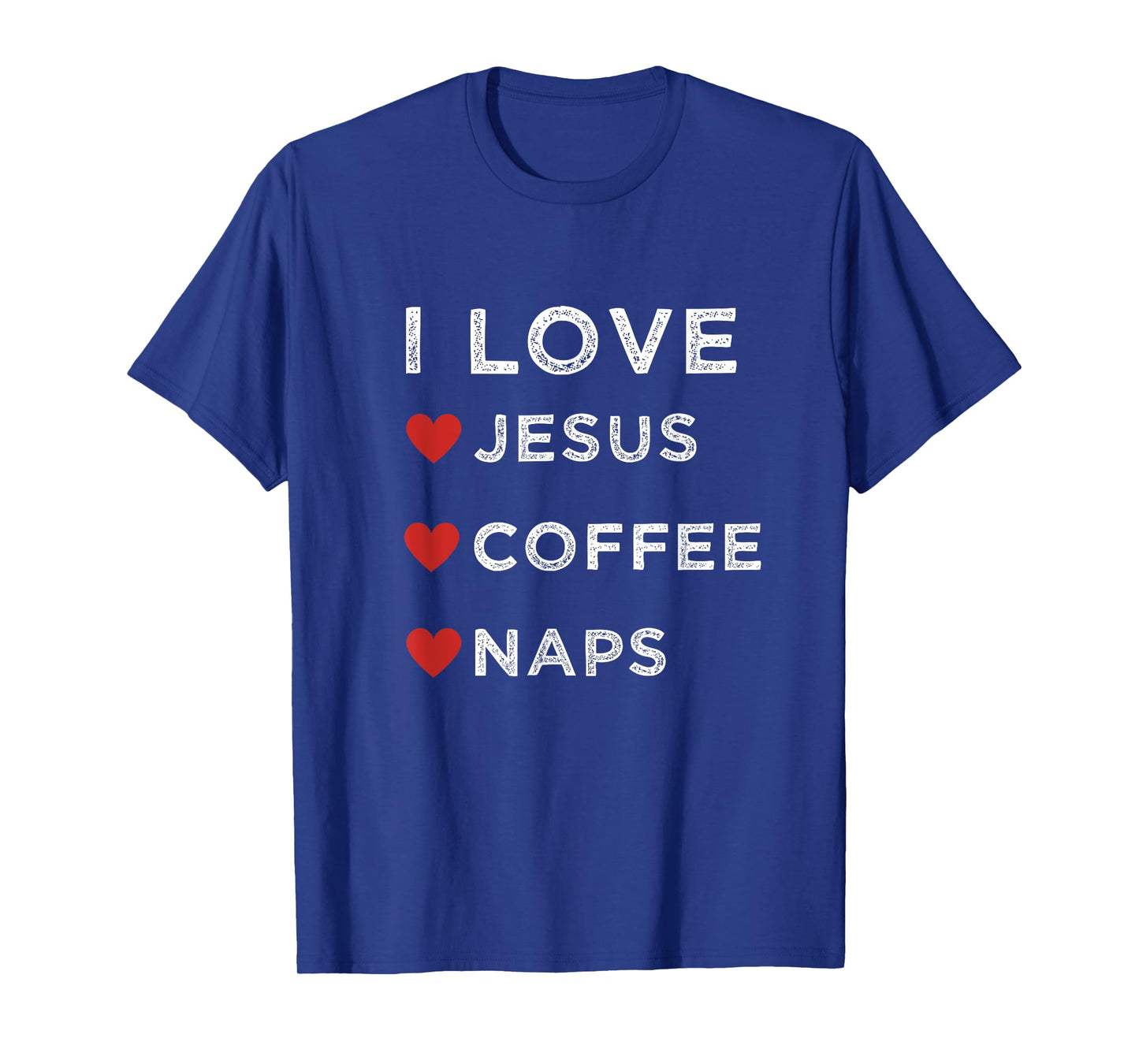 I Love Jesus, Coffee and Naps Christian Religious Shirt T-Shirt