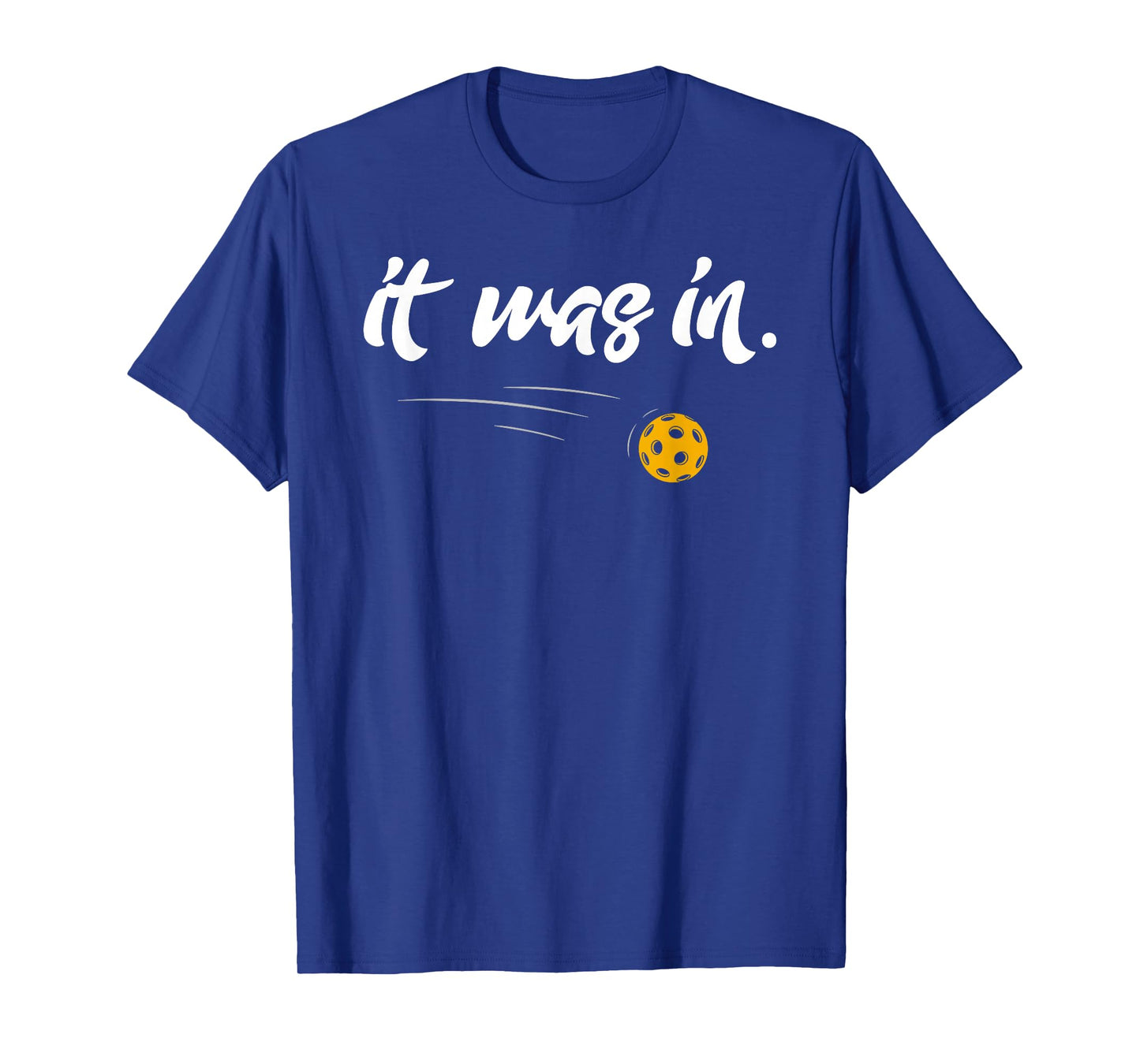 it Was In - Pickleball Player Paddleball Lover Funny T-Shirt