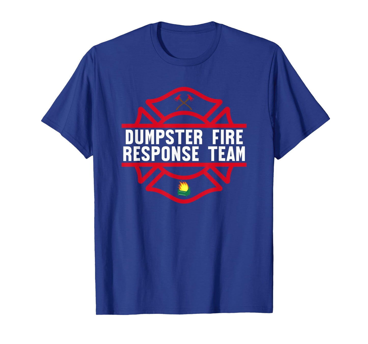 Dumpster Fire Response team funny work joke T-Shirt