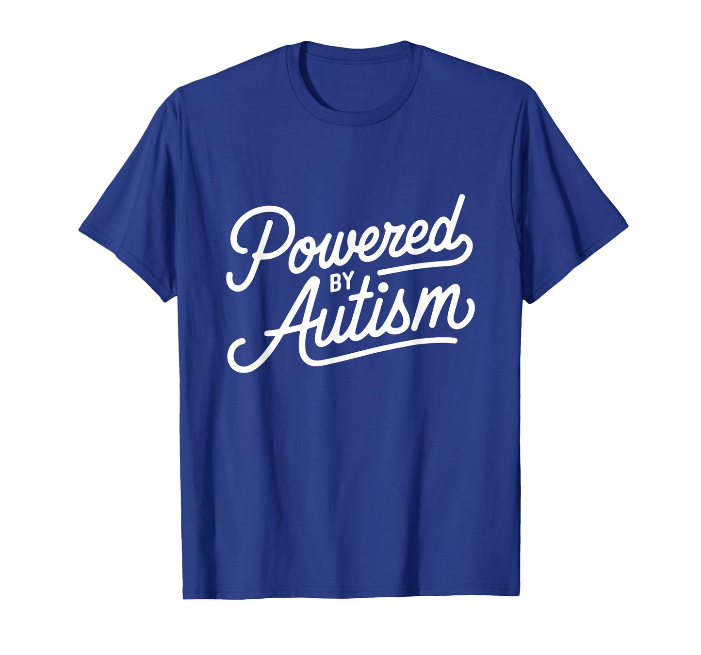 Powered By Autism Mental Health Neurodivers Quote Autistic T-Shirt