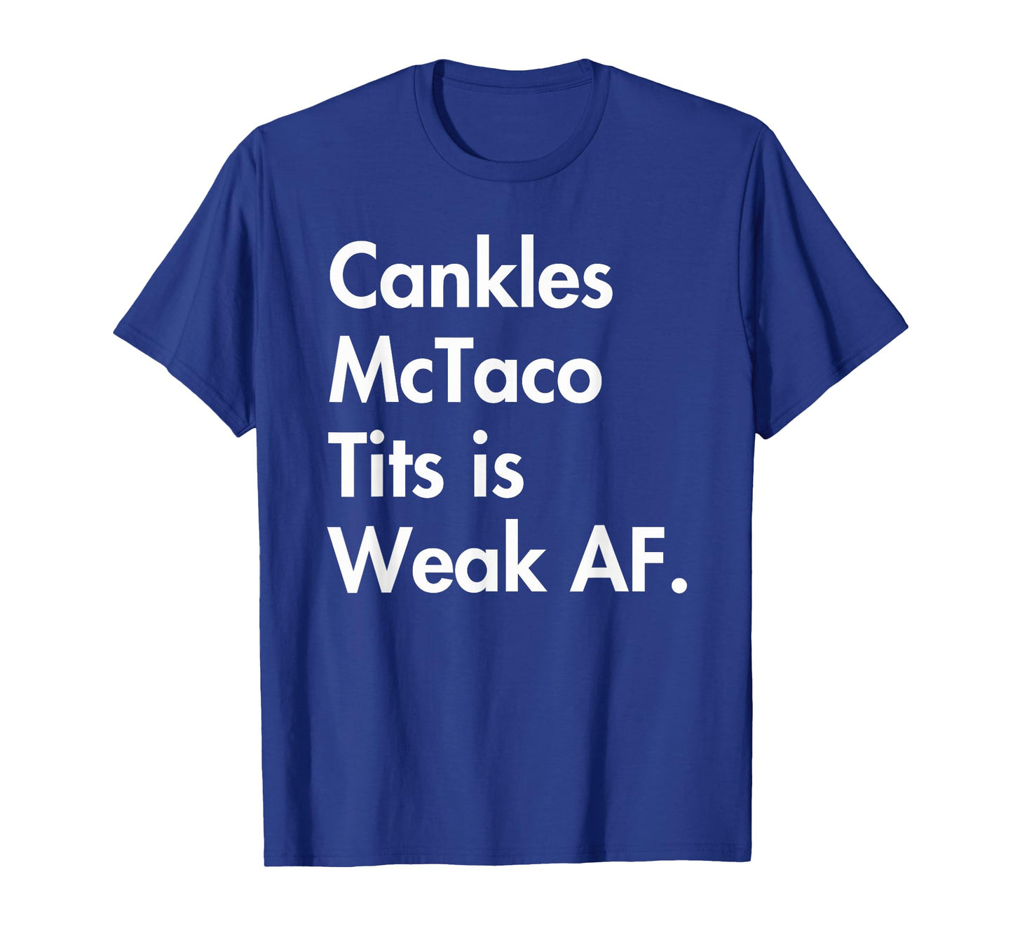 Cankles-McTaco-Tits weak AF T-Shirt