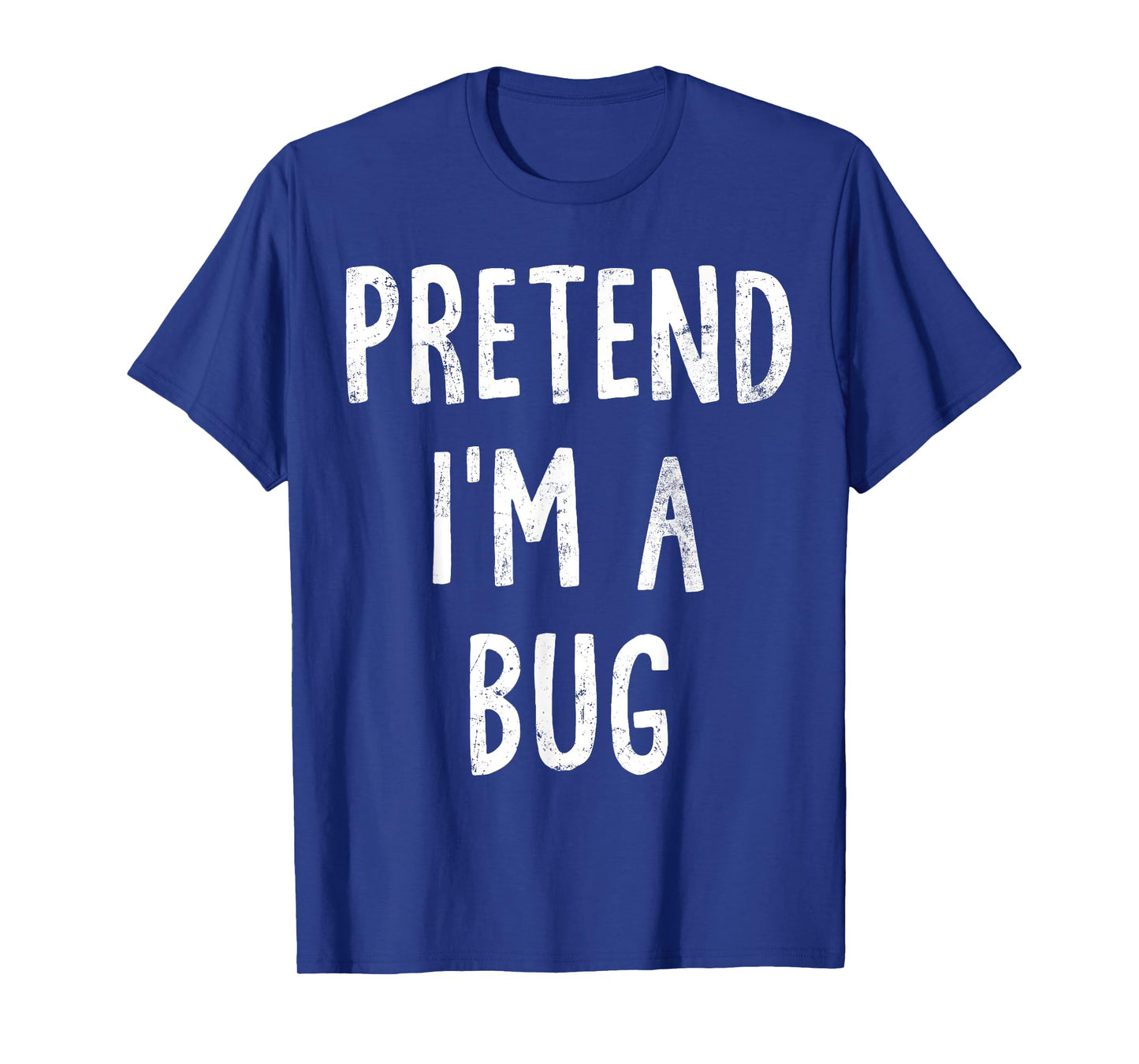 Pretend I'm A Bug Lazy Easy Halloween Costume T-Shirt