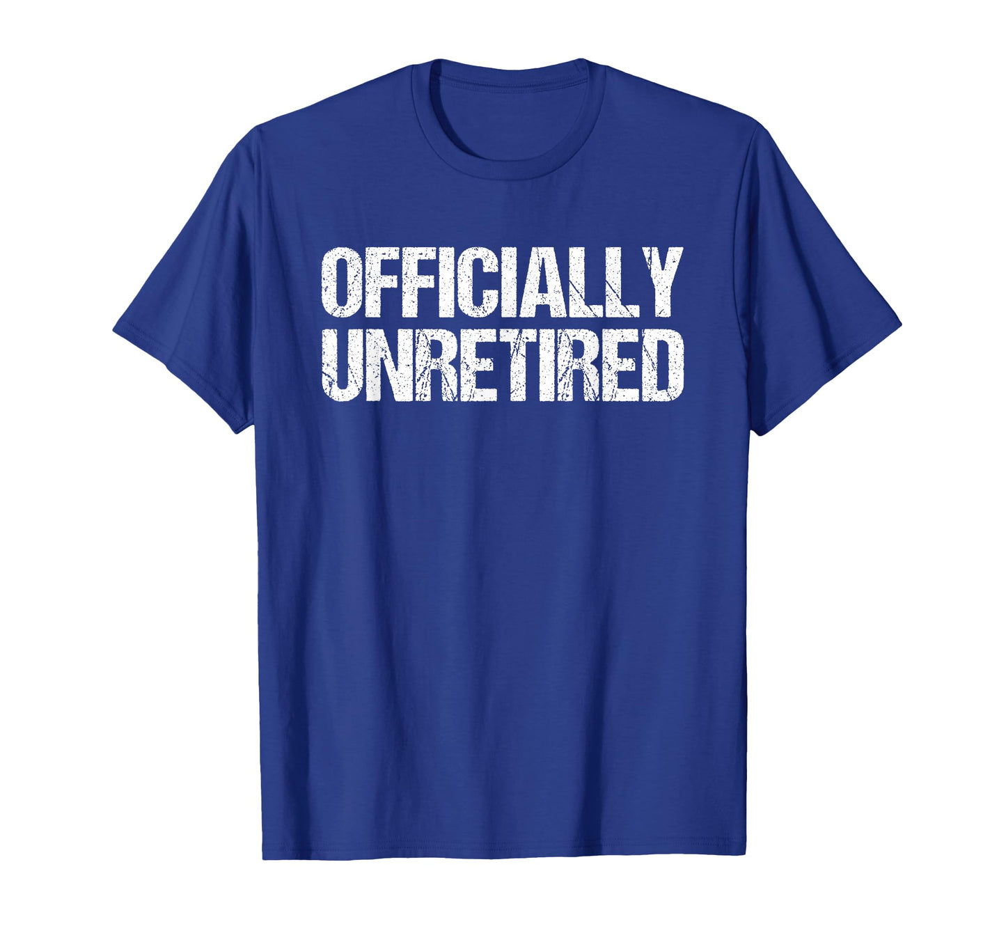 Officially Unretired - No Longer Retired Retiree Retirement T-Shirt