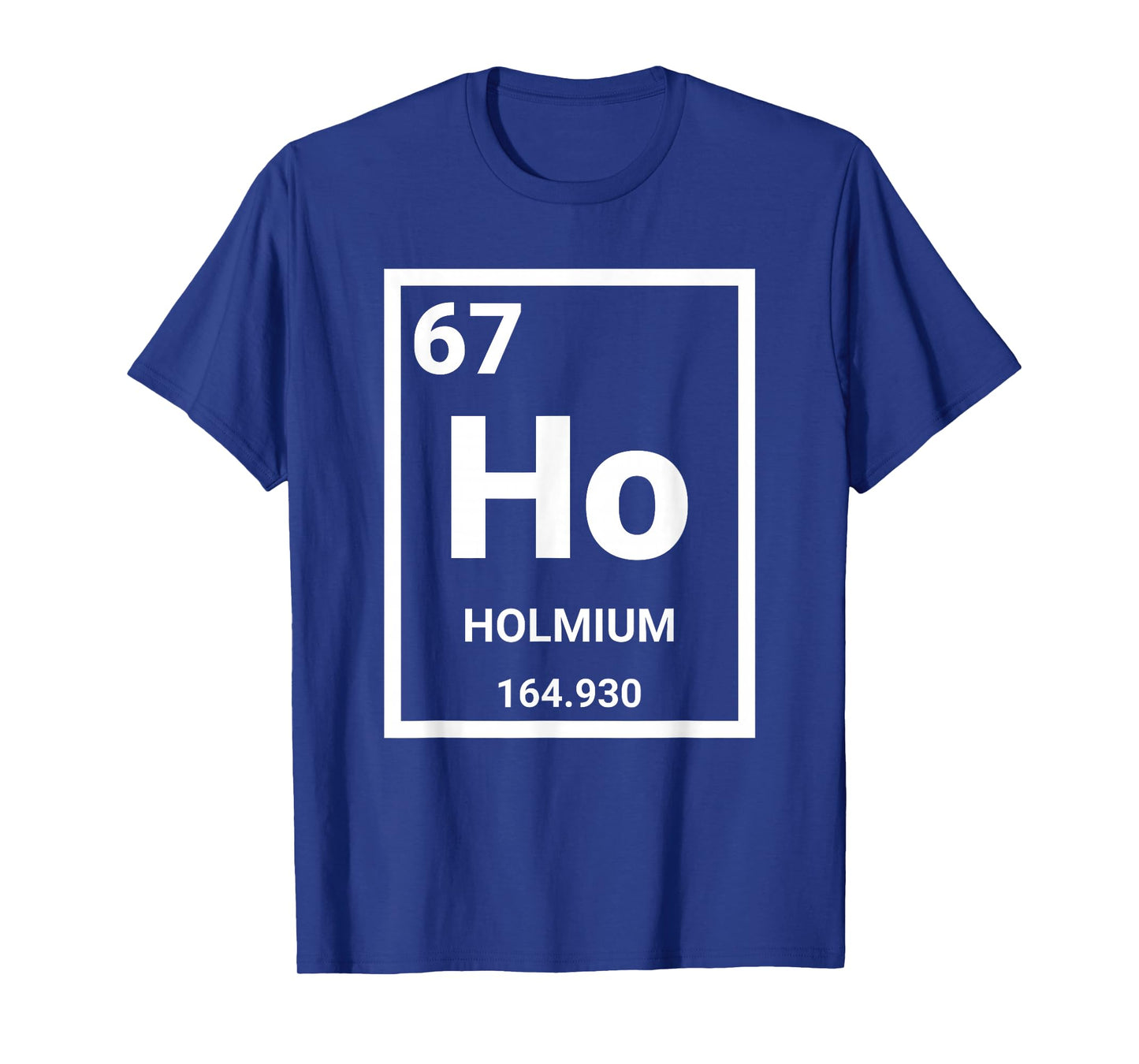 6 7 Meme Science Teacher Chemistry Holmium T-Shirt