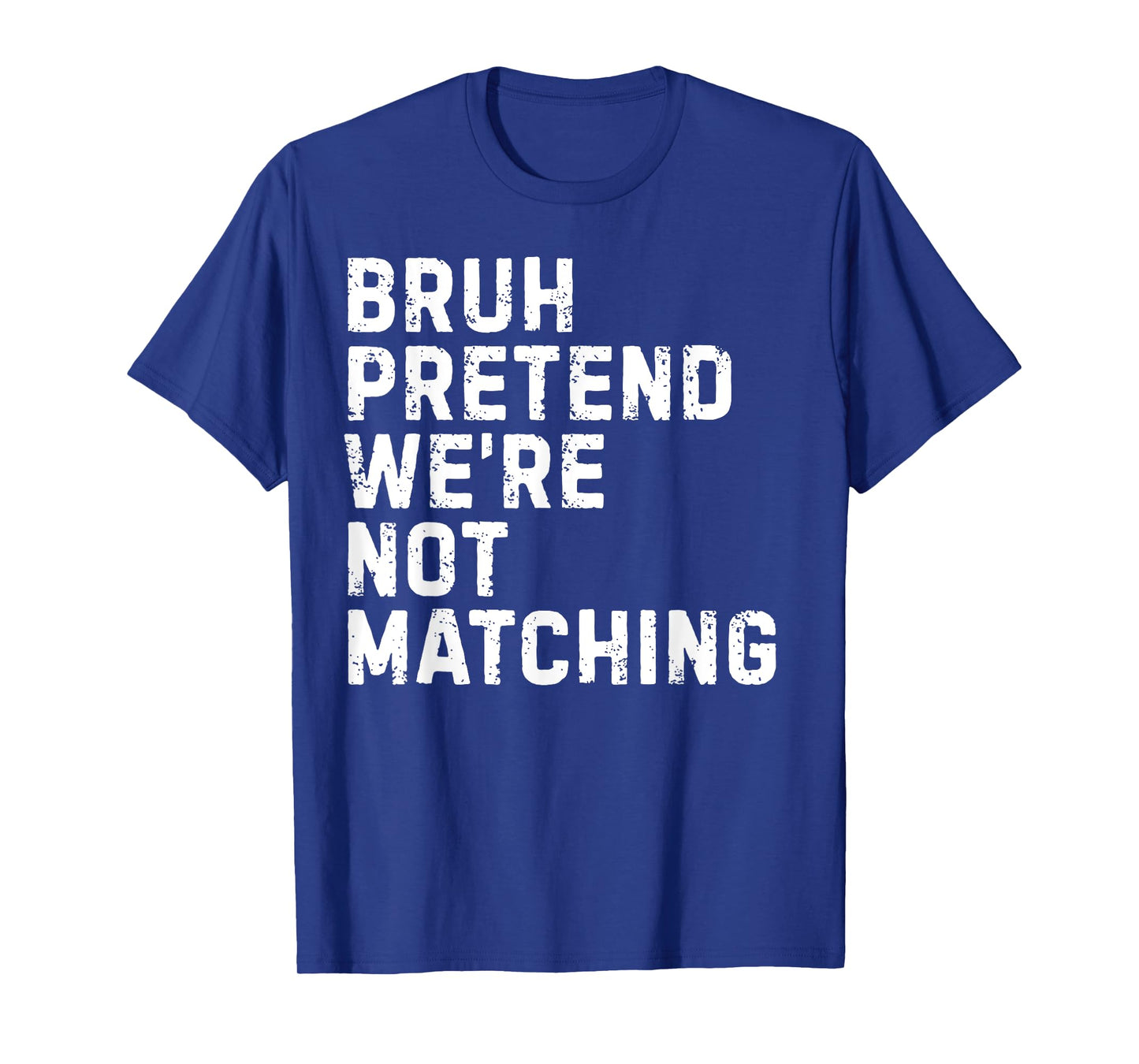 Pretend We’re Not Matching Halloween Costume Squad Bruh T-Shirt