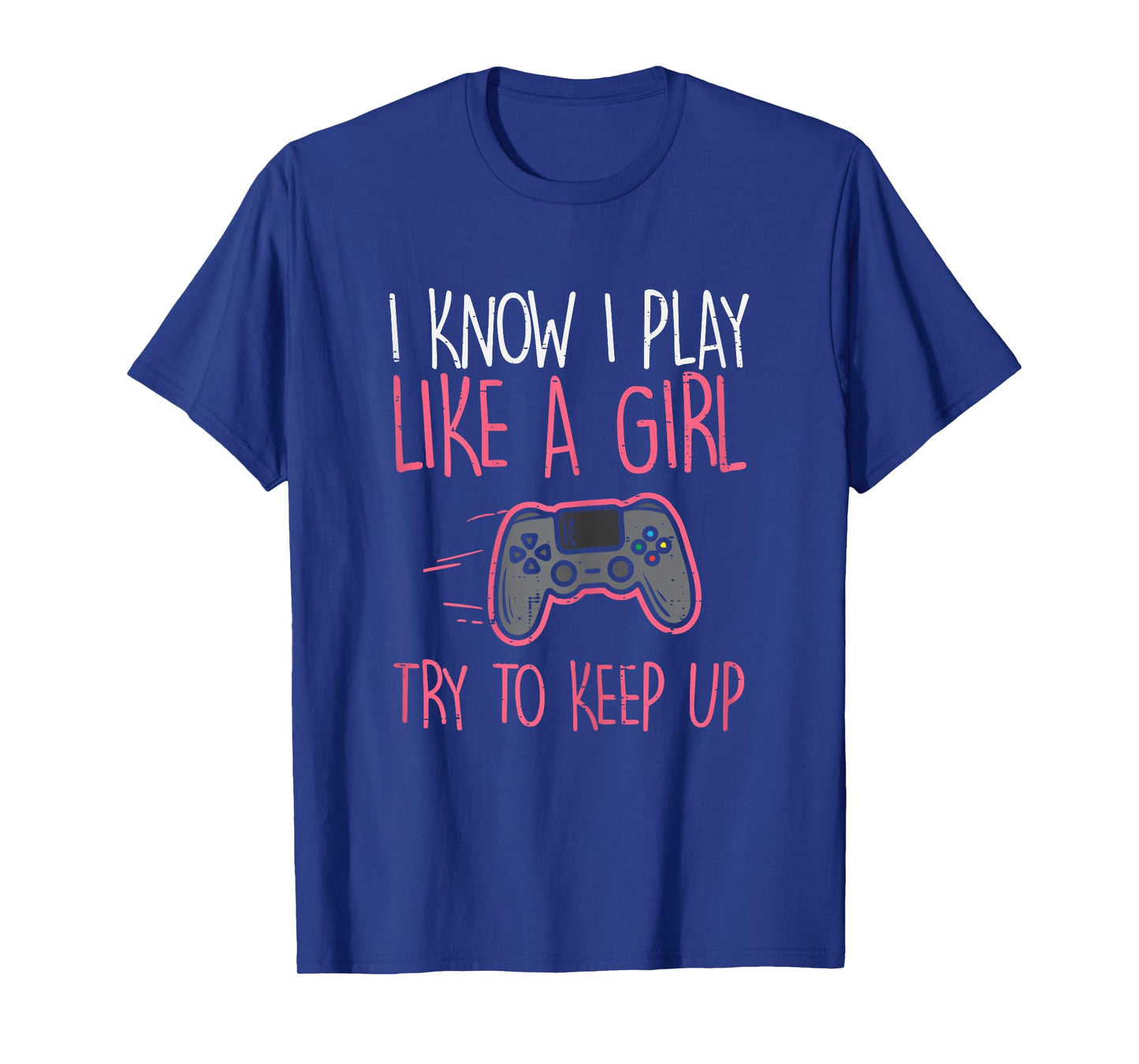 I Know Play Like Girl Gamer Funny Girls Kids Toddler Women T-Shirt
