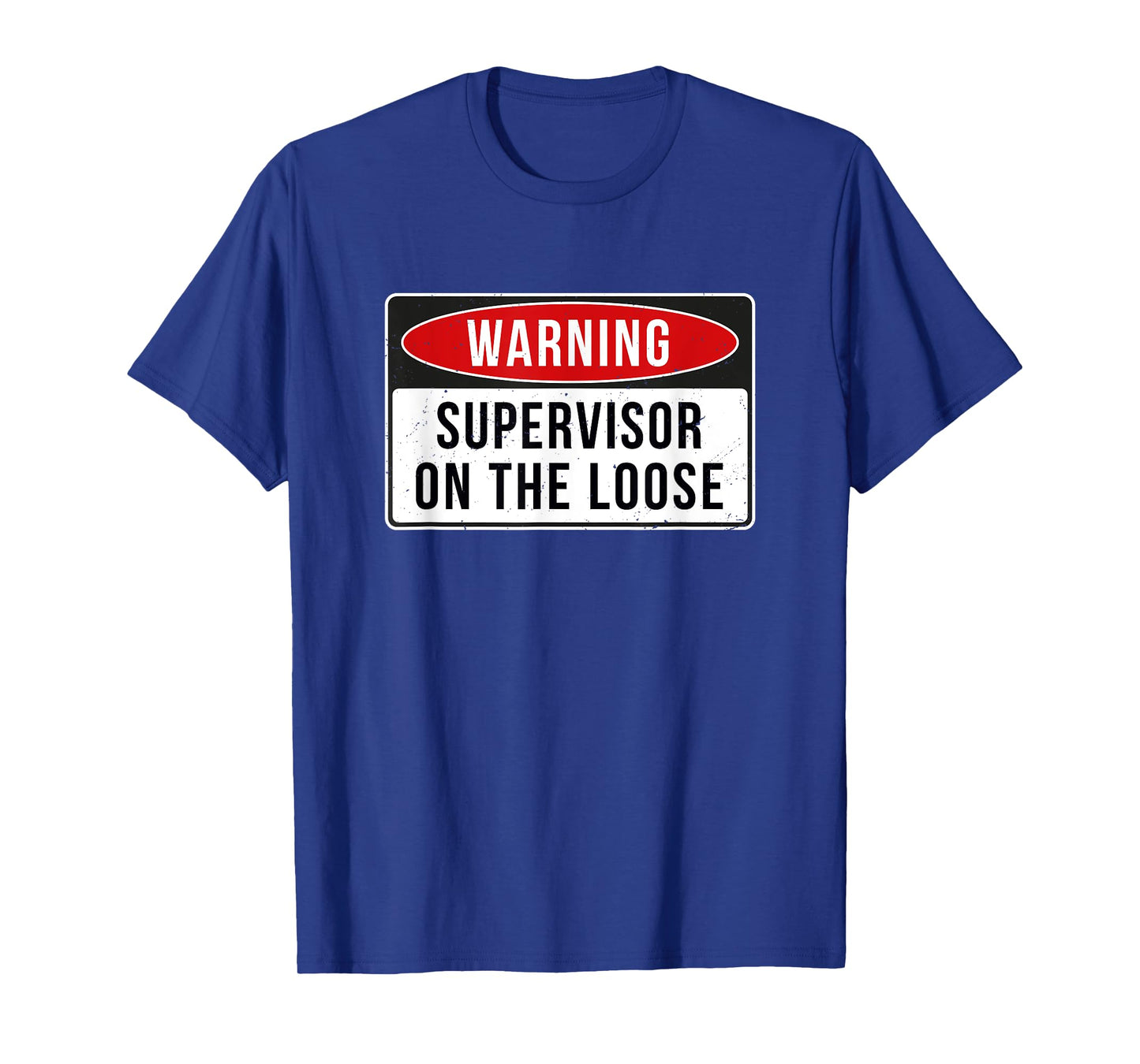 Warning Sign - Supervisor On The Loose Funny Job Quote T-Shirt