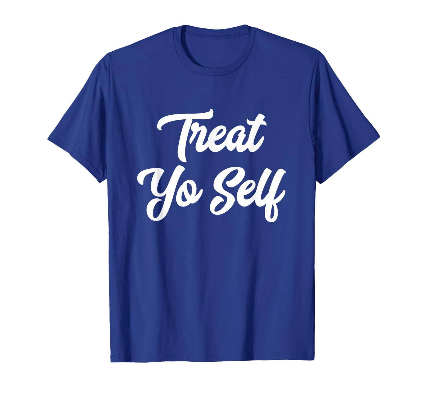 Treat Yo Self Cute Mens Womens T-Shirt
