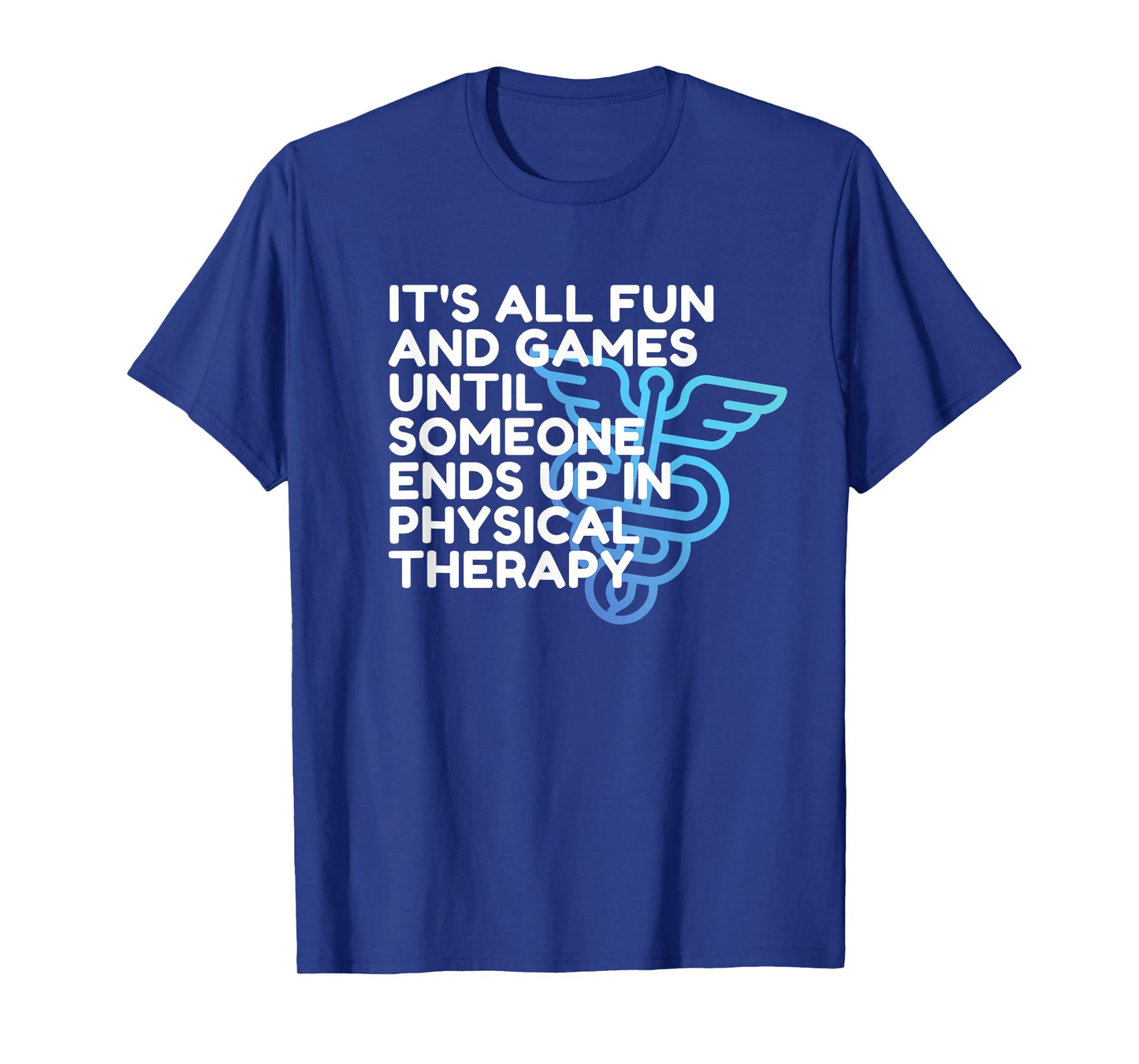 Funny Doctor of Physical Therapy, Fun and Games, PT, DPT T-Shirt