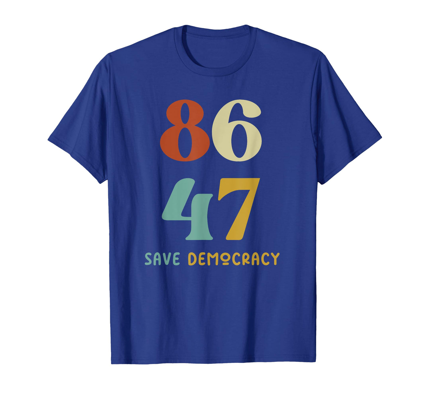 86 47 Save Democracy Anti Trump Political Protest T-Shirt
