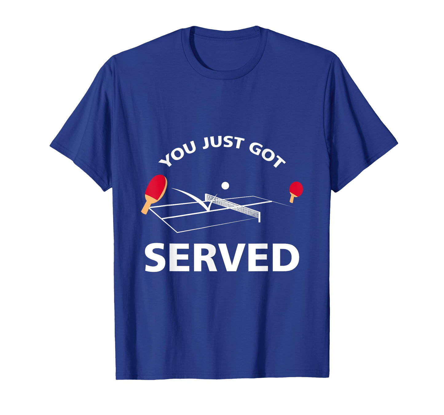 You Just Got Served Ping Pong Table Tennis Game T Shirt