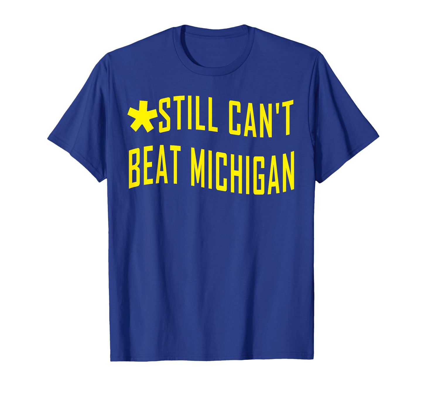 Still Can't Beat Michigan TEE T-Shirt