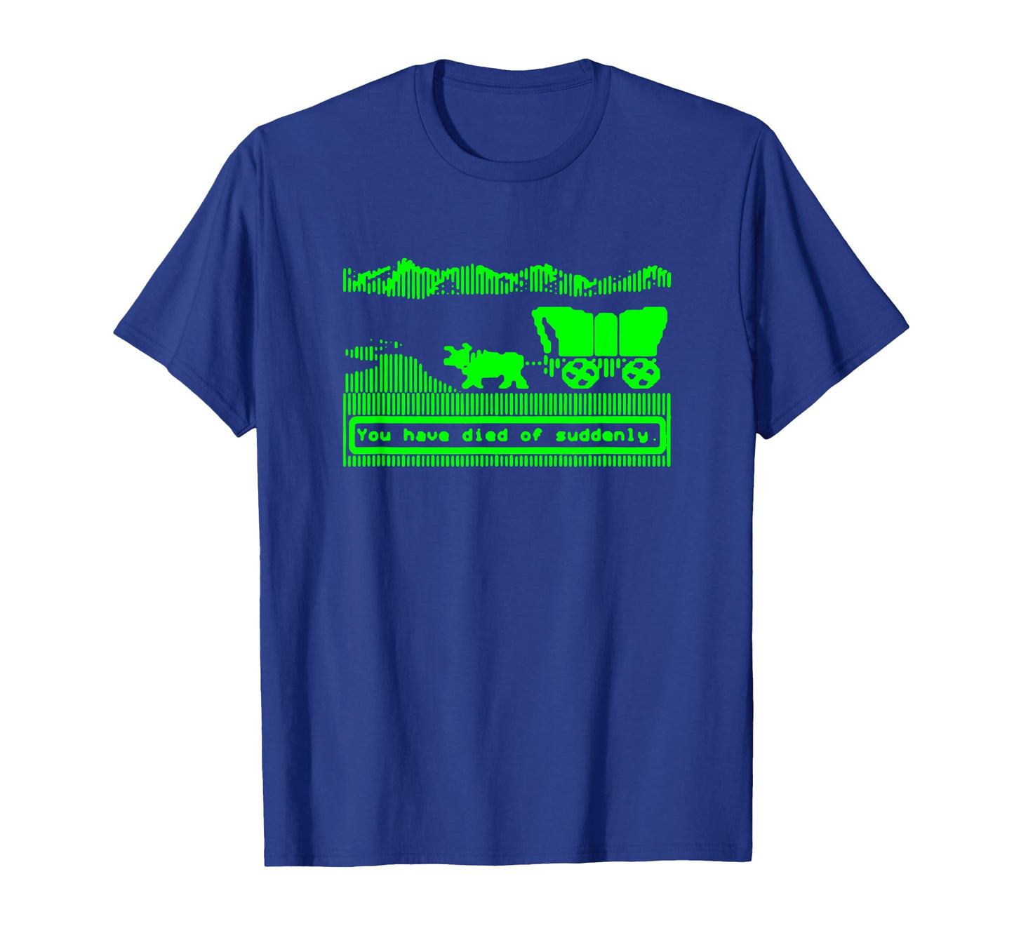 You have died of suddenly T-Shirt