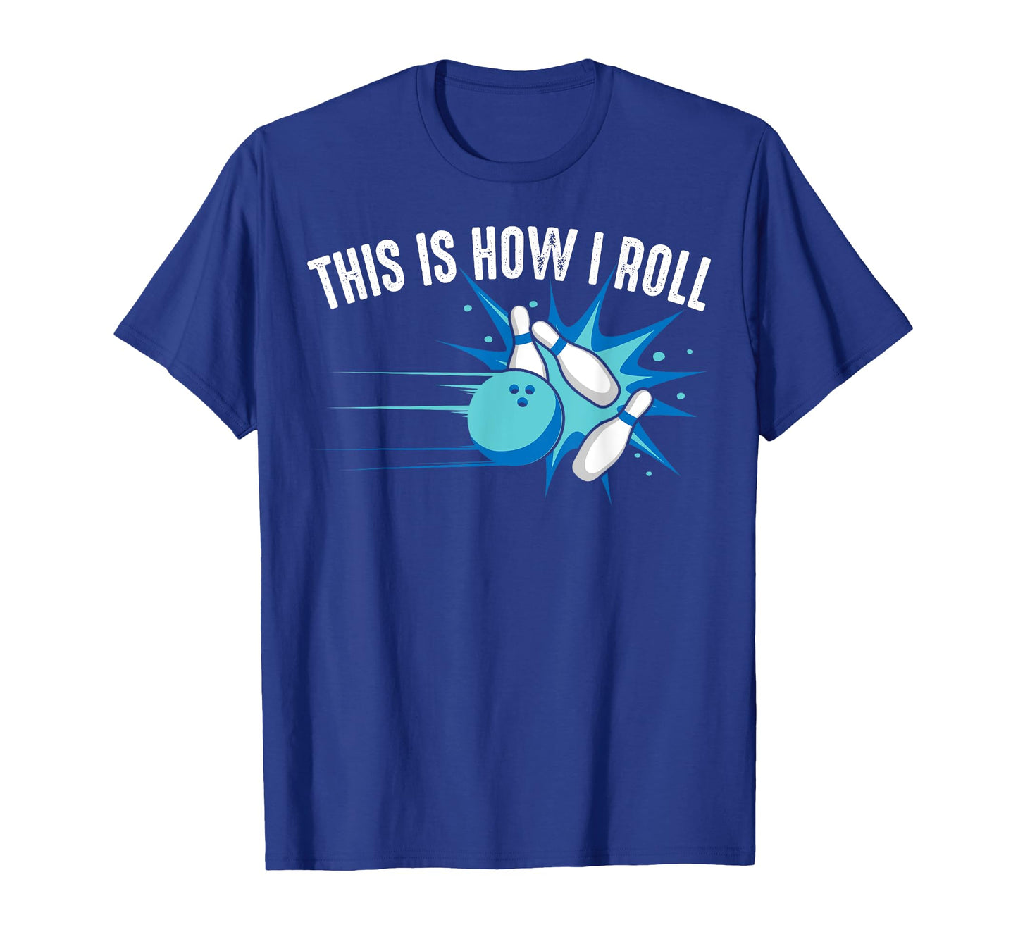 Funny This Is How I Roll Bowling Gift For Men Women League T-Shirt