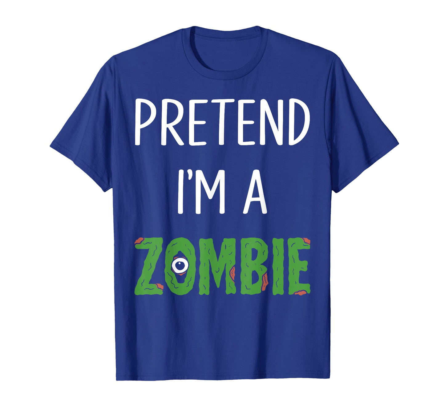 Pretend I'm A Zombie Lazy Funny Zombie Halloween Costume T-Shirt