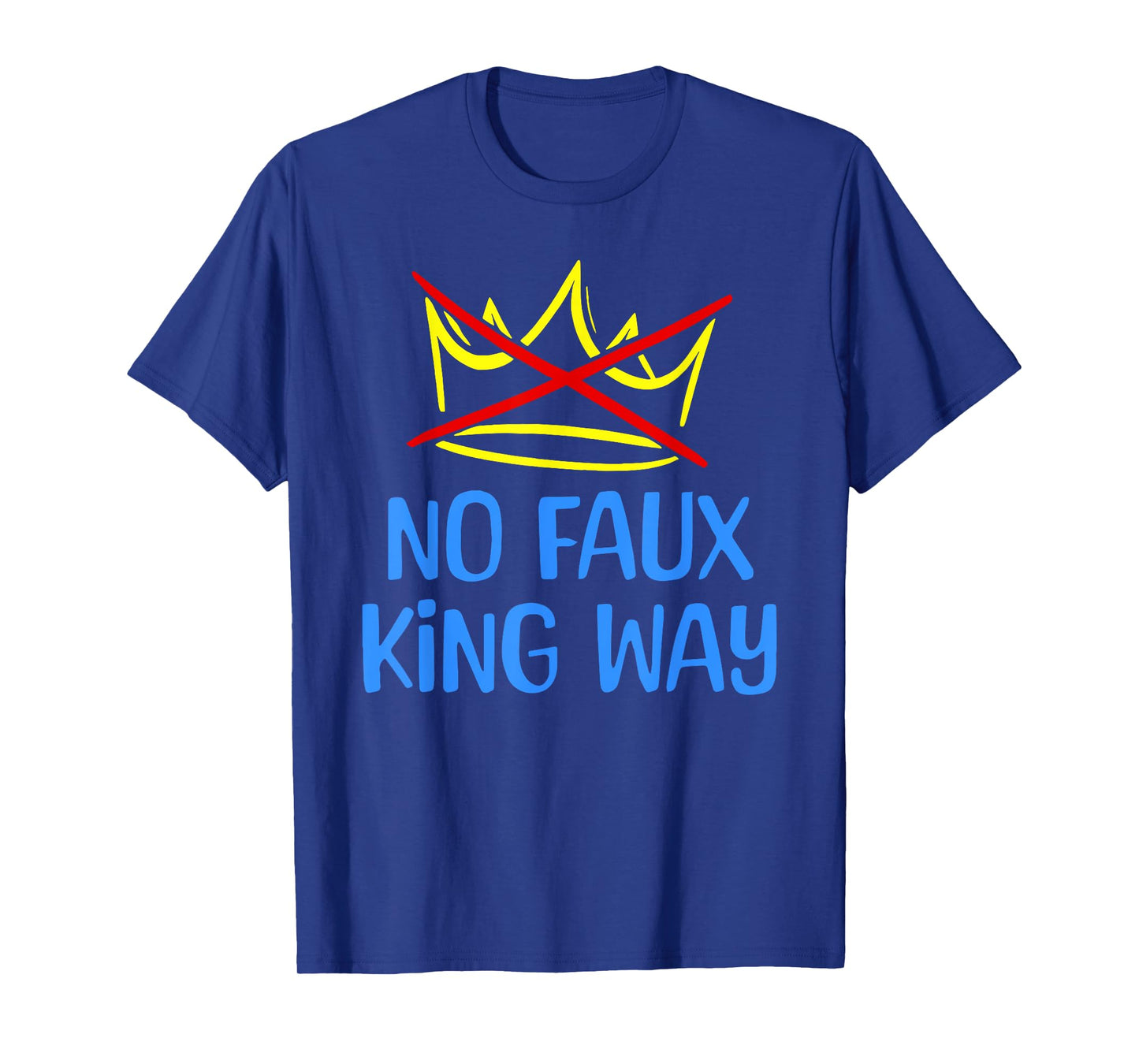 Funny No Faux King Way 86 47 Tee T-Shirt
