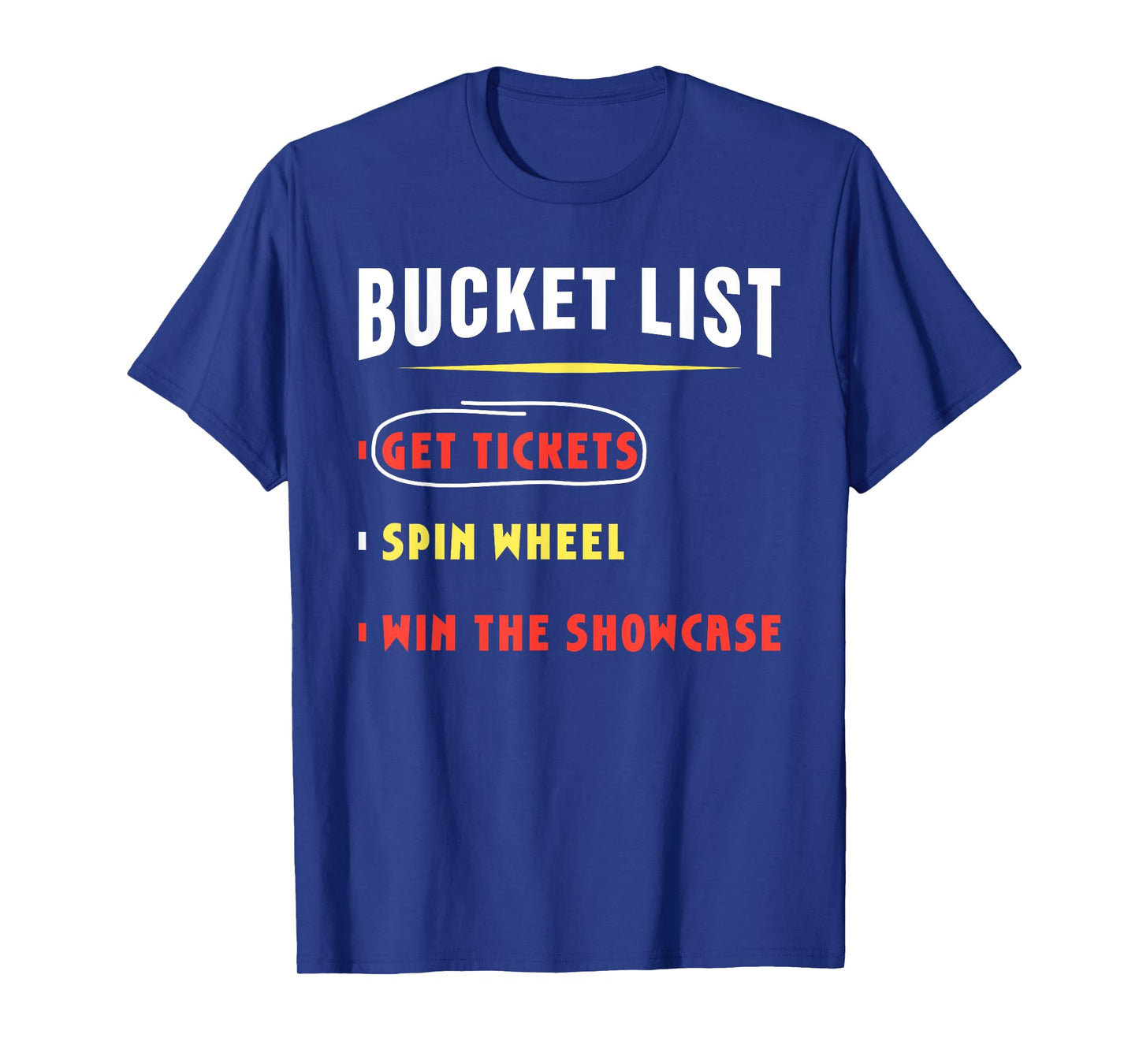 Bucket List Get Tickets Spin Wheel Win Game Show Hilarious T-Shirt