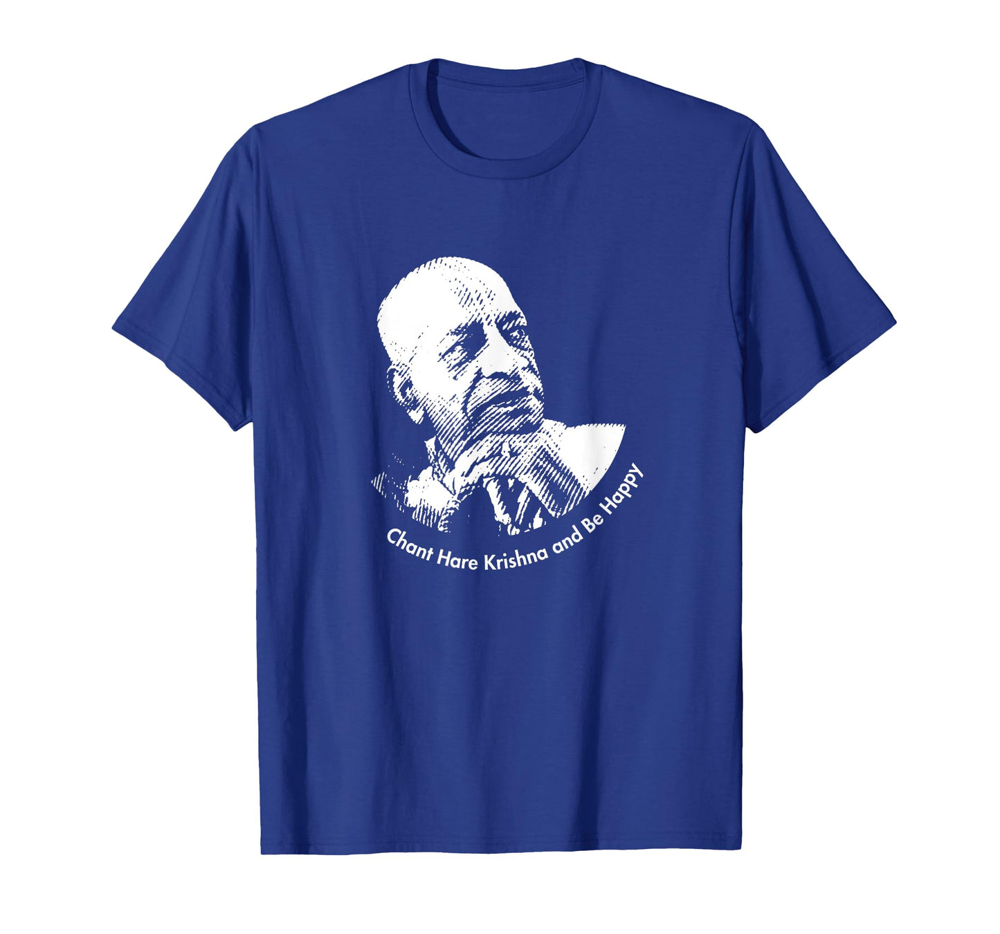 Chant Hare Krishna and be happy | Shrila Prabhupada T-Shirt
