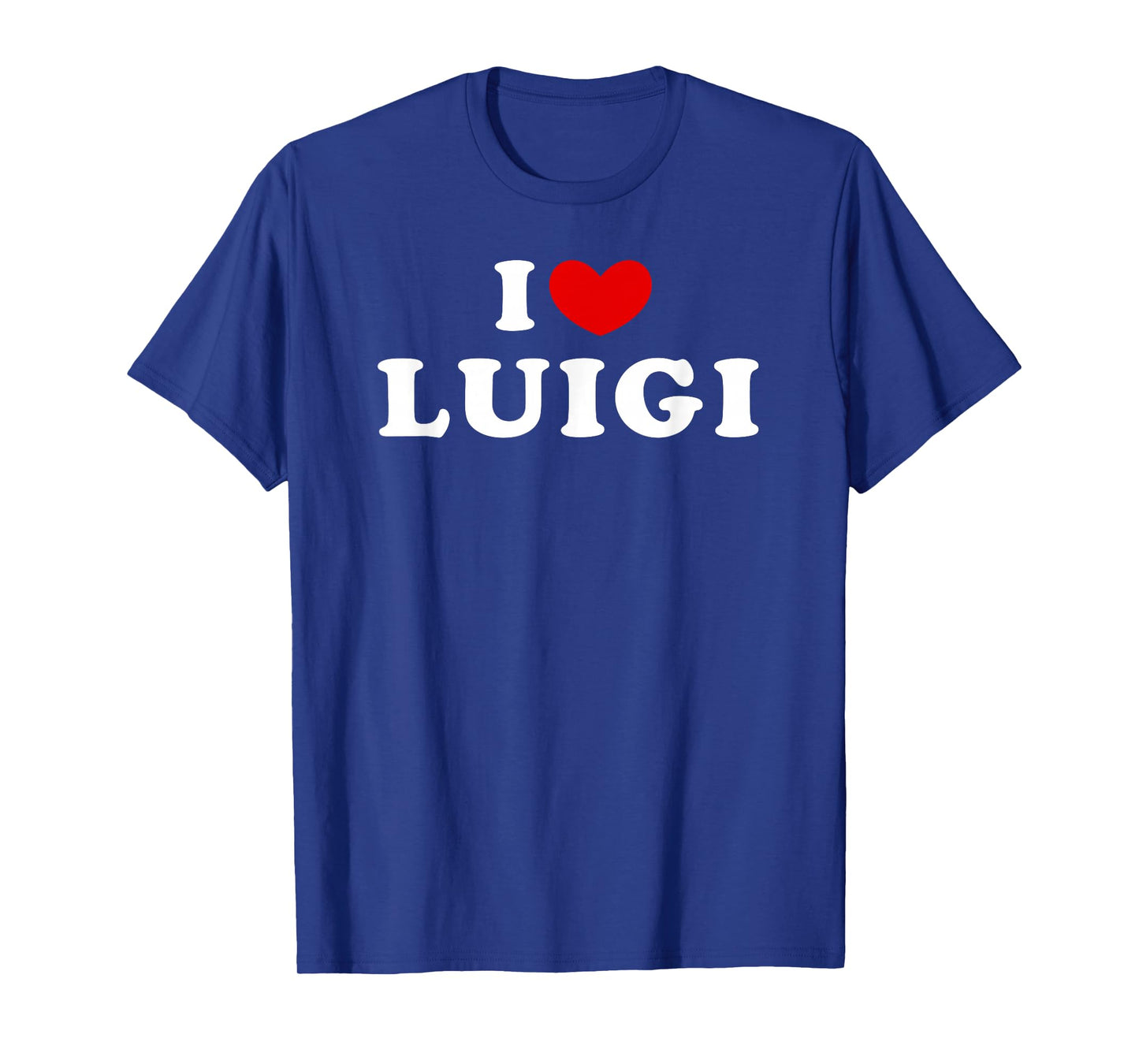 I Love Luigi, I Love Luigi T-Shirt