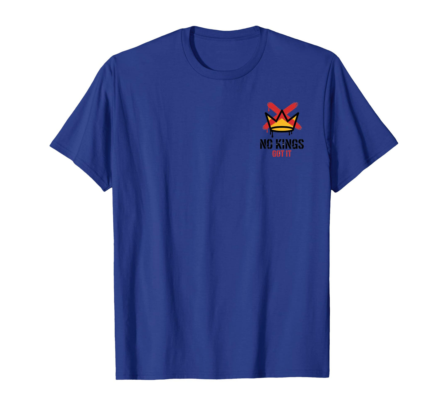 No Kings Got It | Confident Rebels | Express Yourself Daily T-Shirt