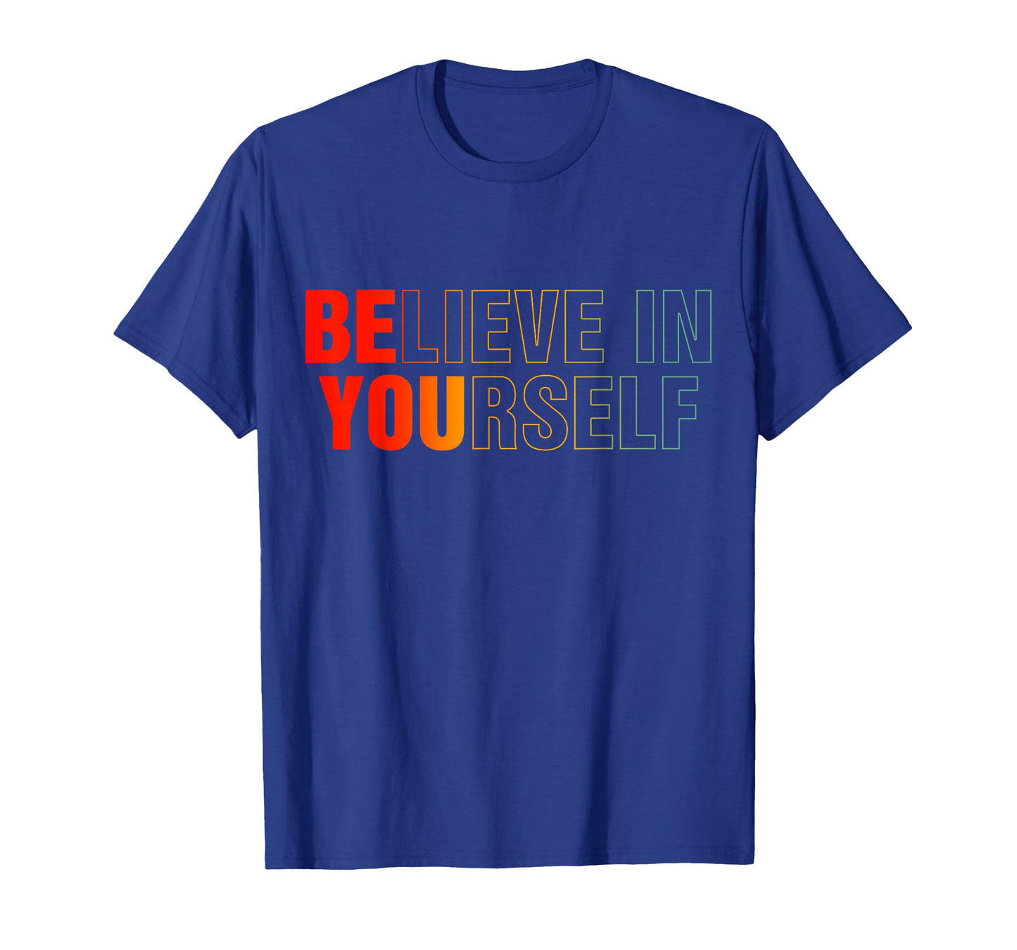 Believe In Yourself Motivational & Positive Quote T-Shirt