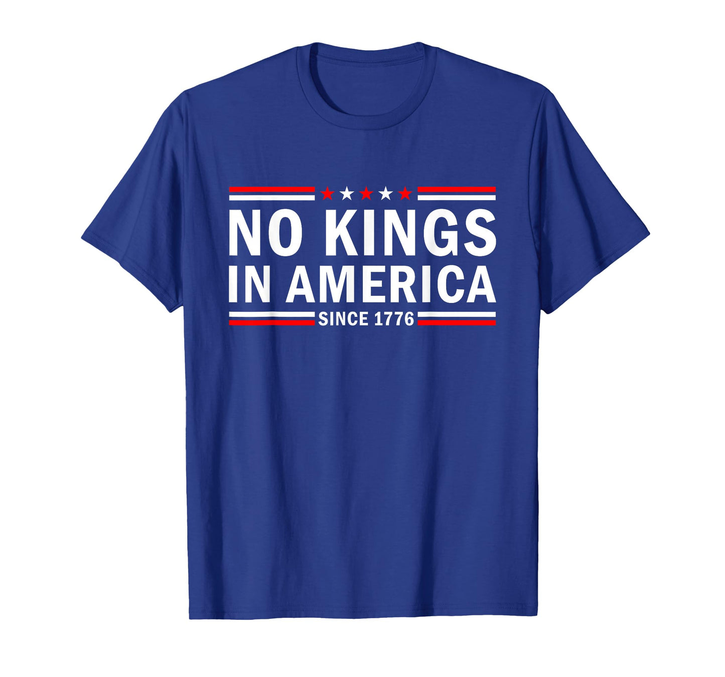 No Kings in America Since 1776 Patriotic Quote T-Shirt