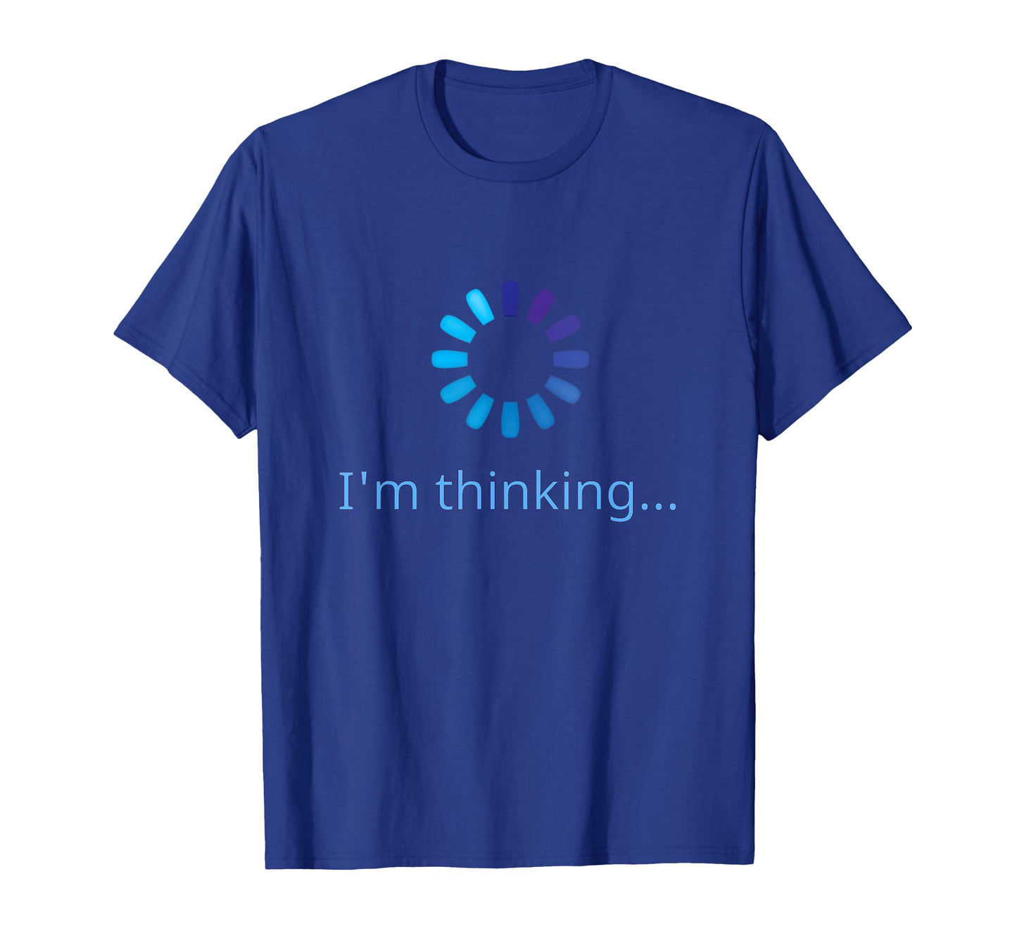 I'm Thinking Buffering Processing Funny Stand by Loading T-Shirt