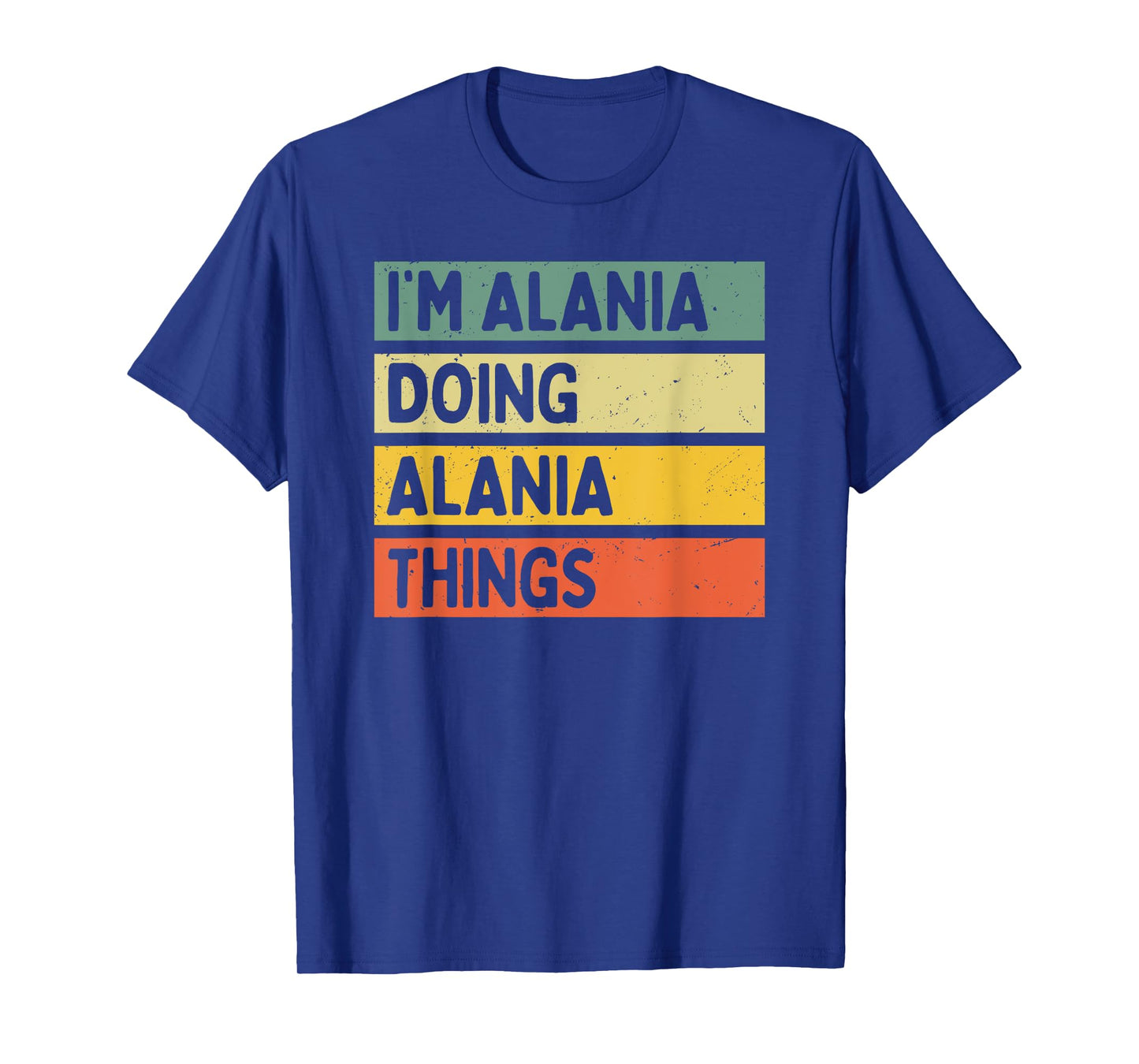 I'm Alania Doing Alania Things Funny Personalized Quote T-Shirt