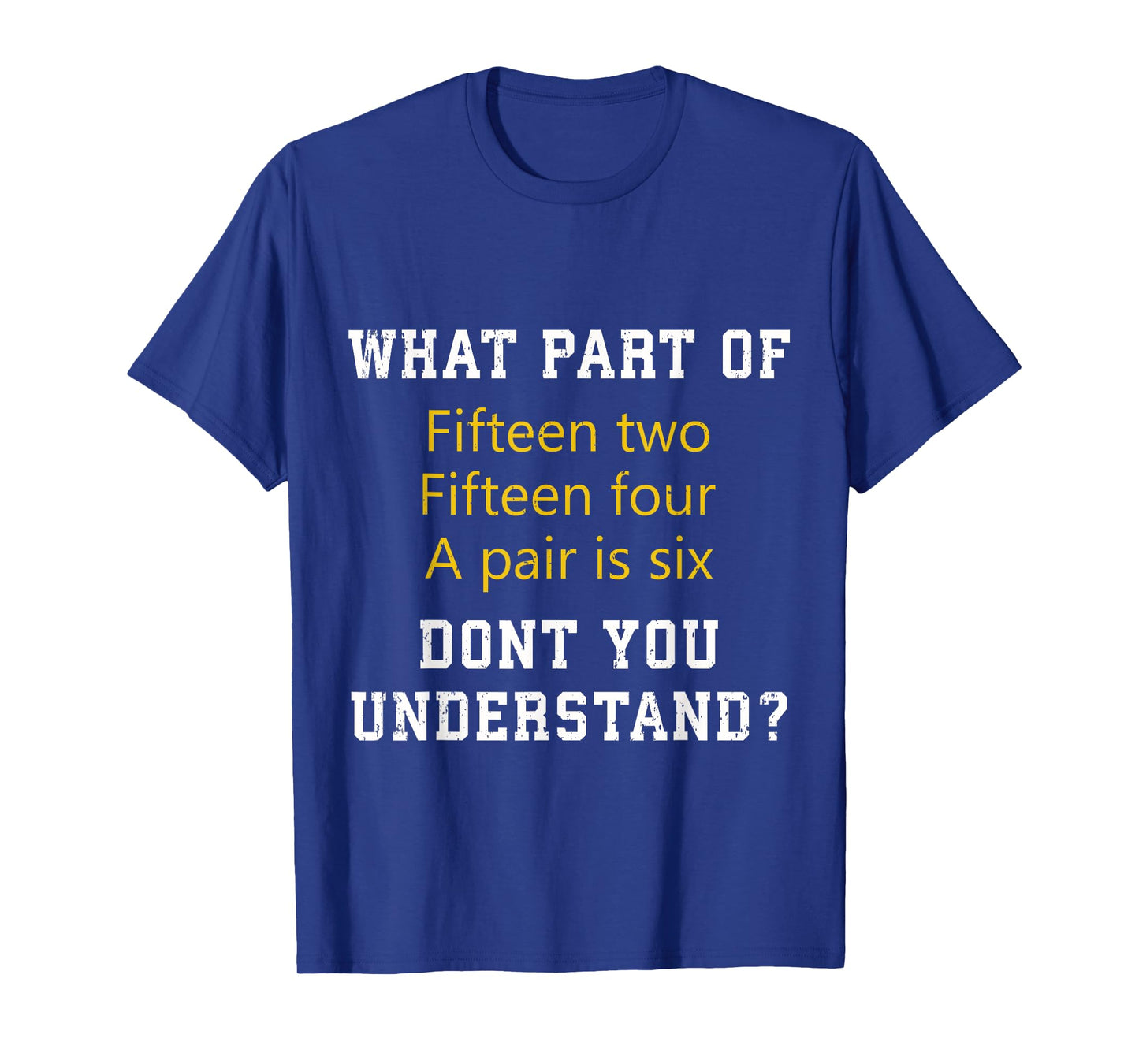 Fifteen Two Fifteen Four A pair is Six Funny Cribbage Game T-Shirt