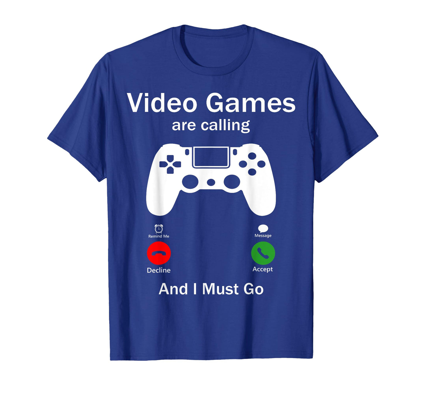 Video Games Are Calling And I Must Go Funny Console Gamer T-Shirt