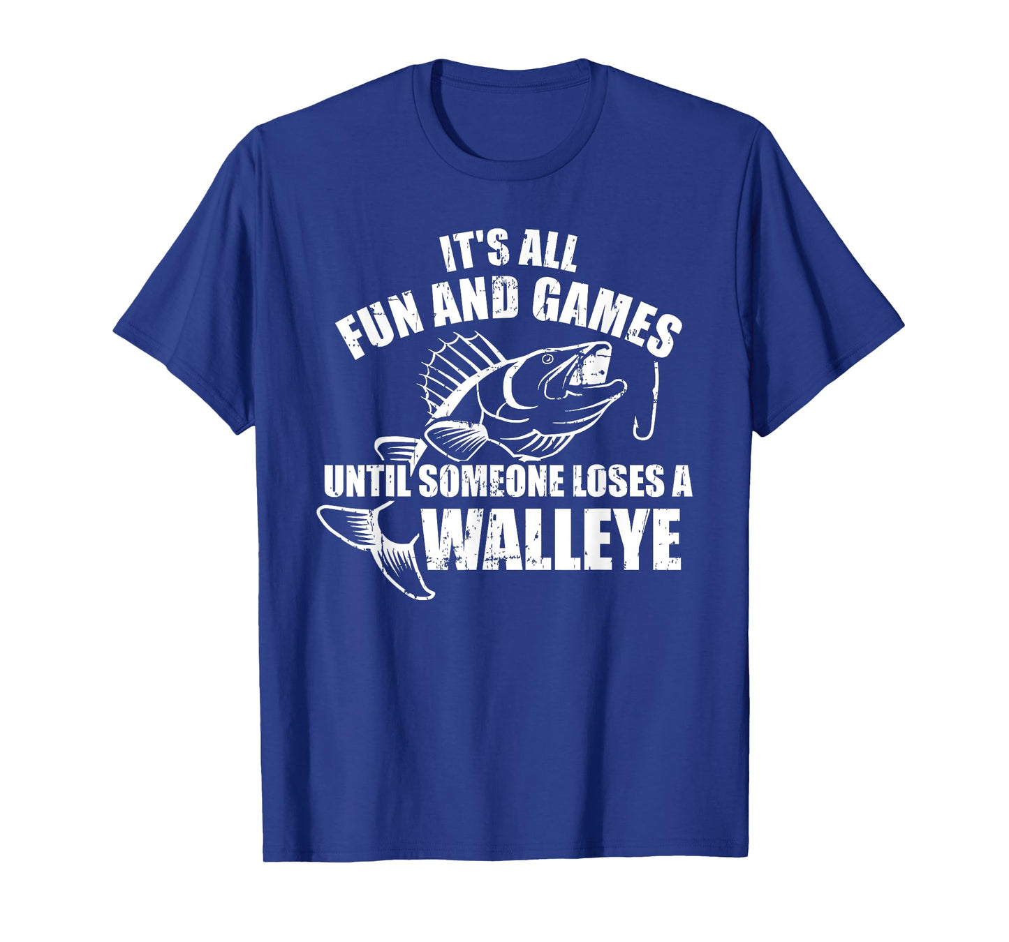 Fishing It's all fun and games until someone loses a walleye T-Shirt