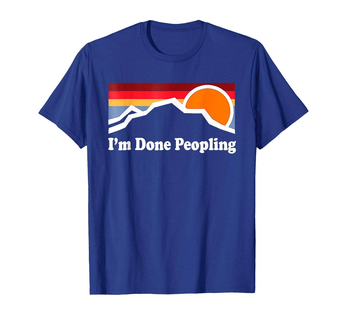 I'm Done Peopling T-Shirt