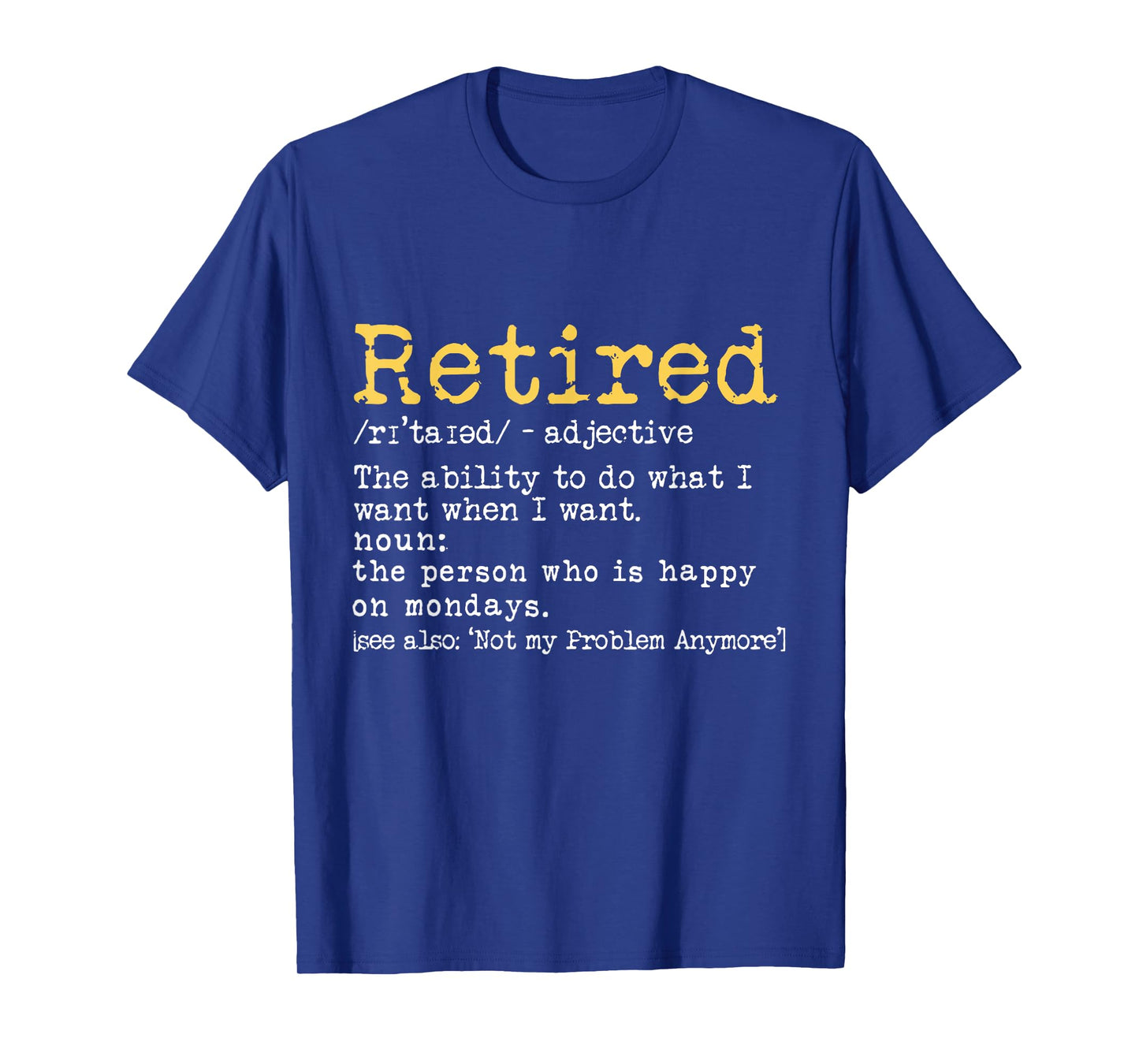 Retired Definition Retirement Definition For Women Men T-Shirt