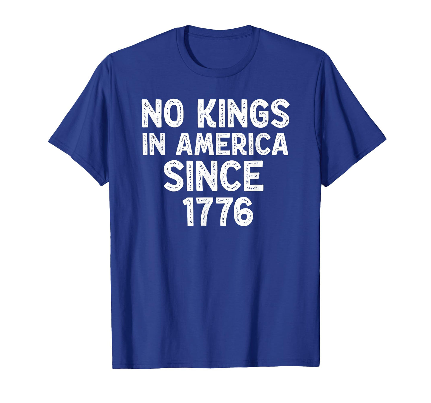 No Kings in America Since 1776 Democrats Patriotic Liberal T-Shirt